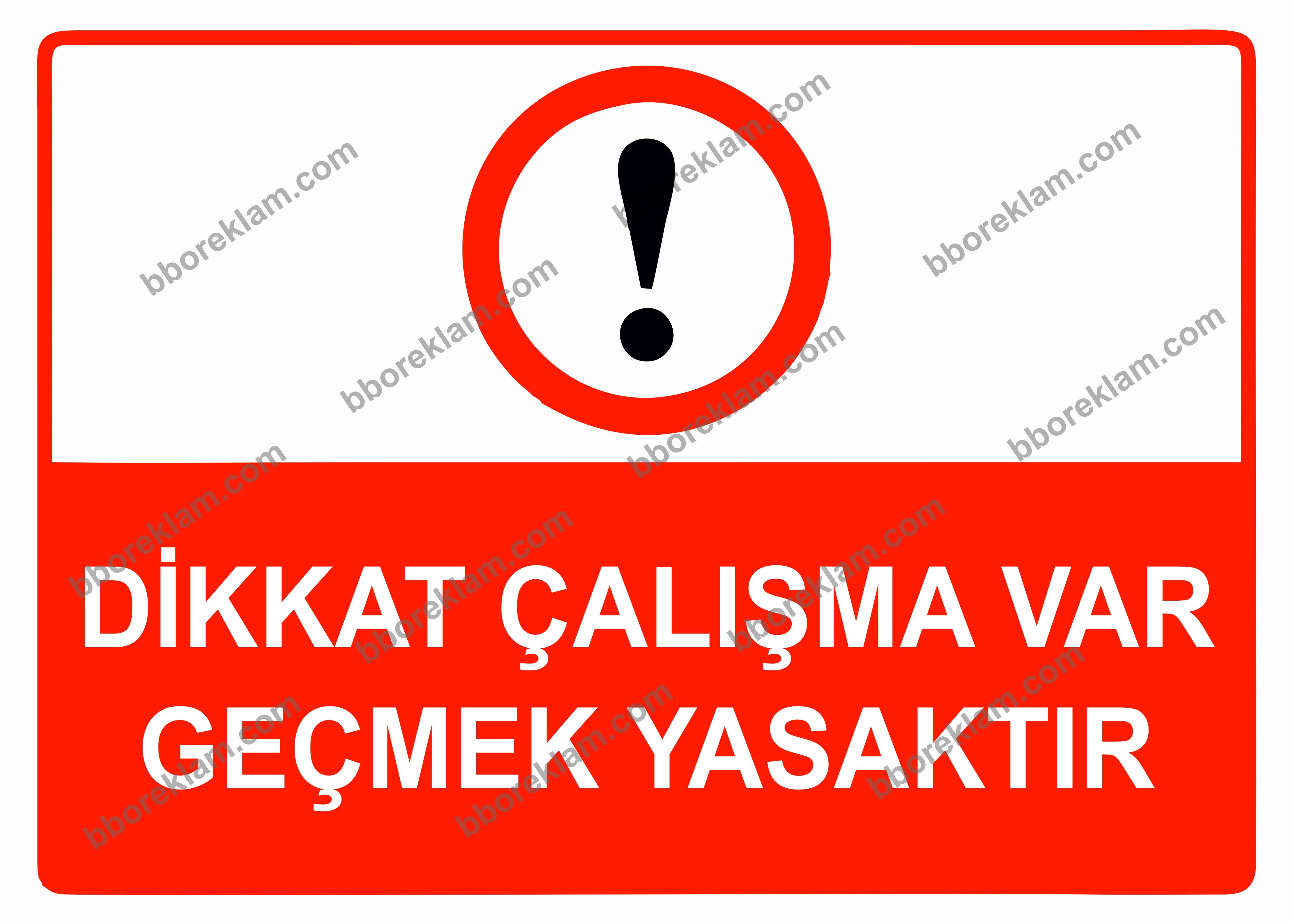 Dikkat Çalışma Var Geçmek Yasaktır Uyarı Levhası