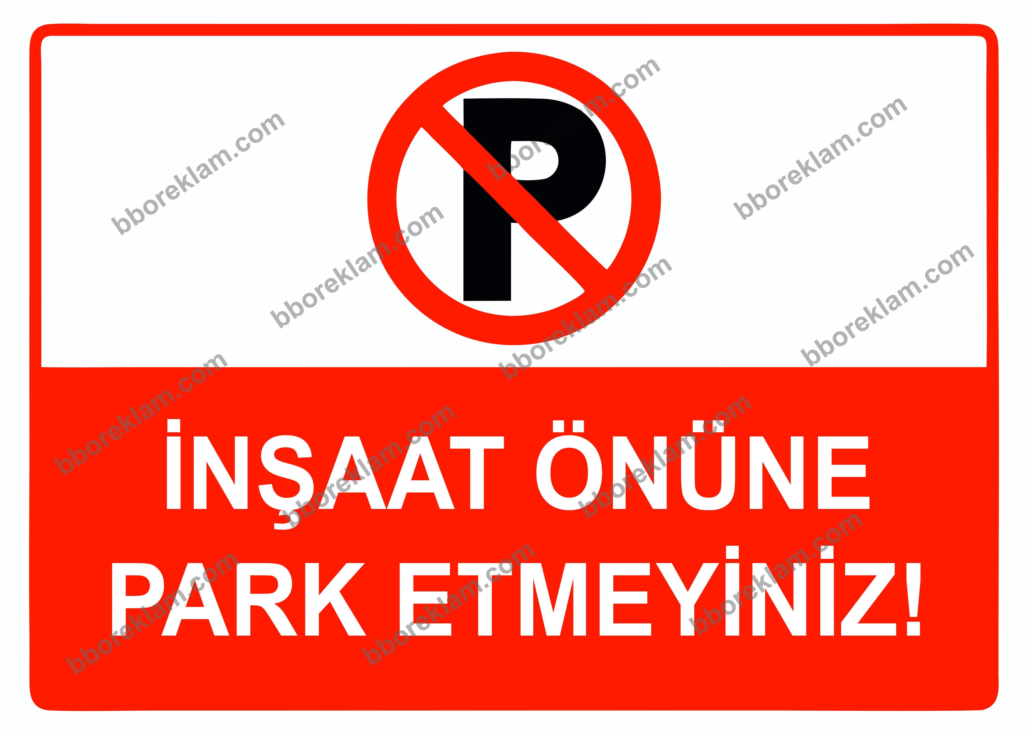 İnşaat Önüne Park Etmeyiniz Uyarı Levhası