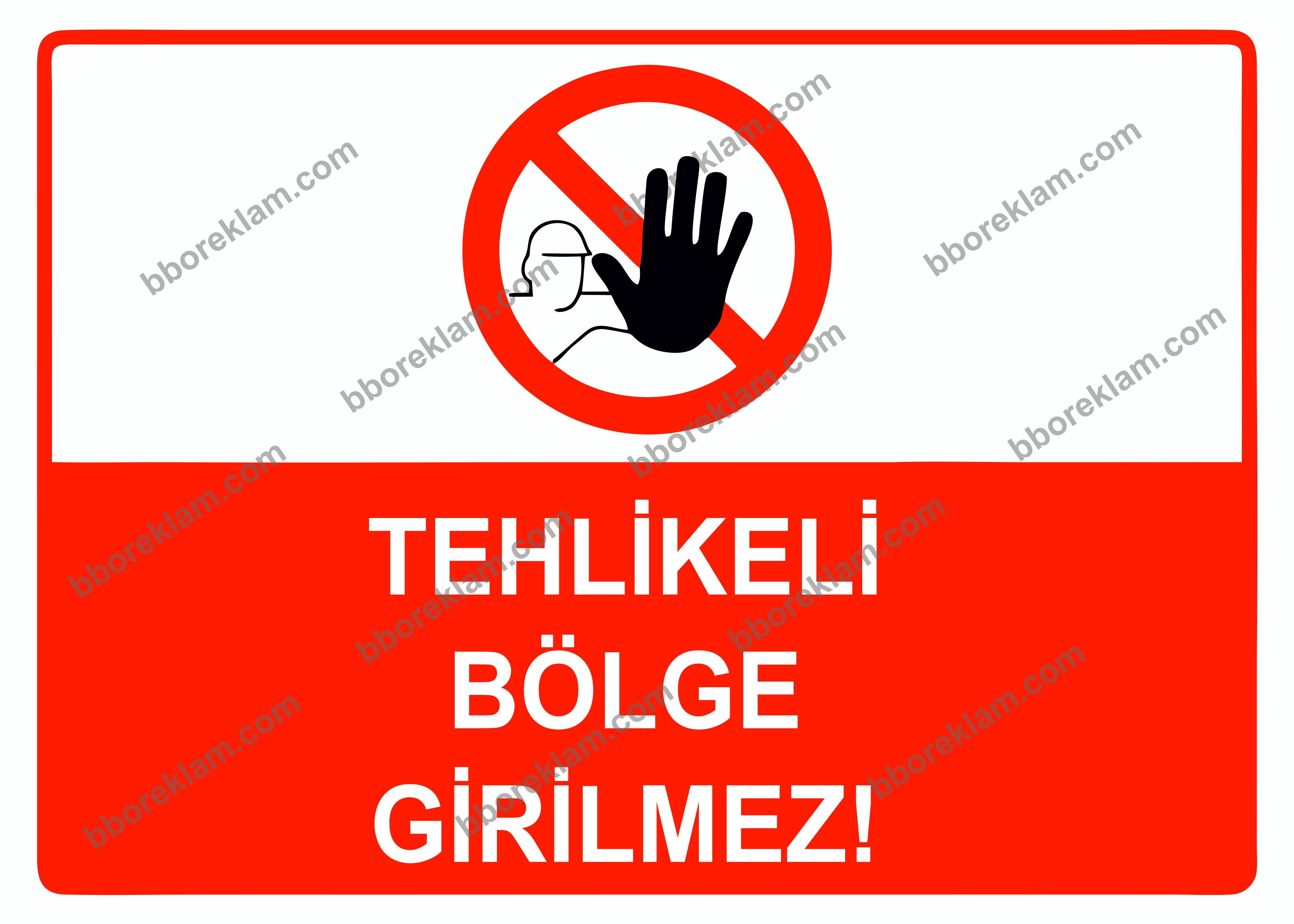 Tehlikeli Bölge Girilmez Uyarı Levhası