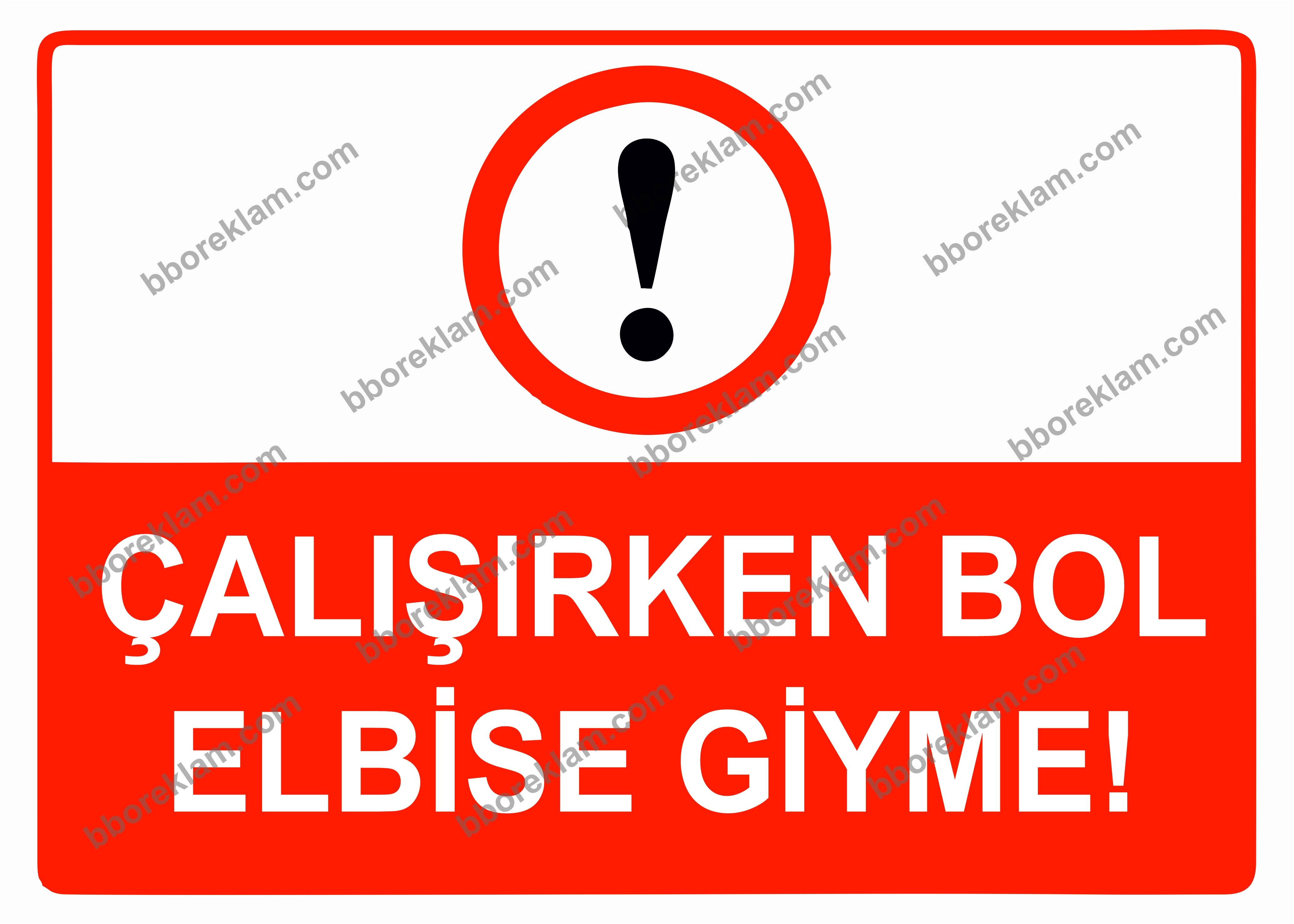 Çalışırken Bol Elbise Giyme Uyarı Levhası