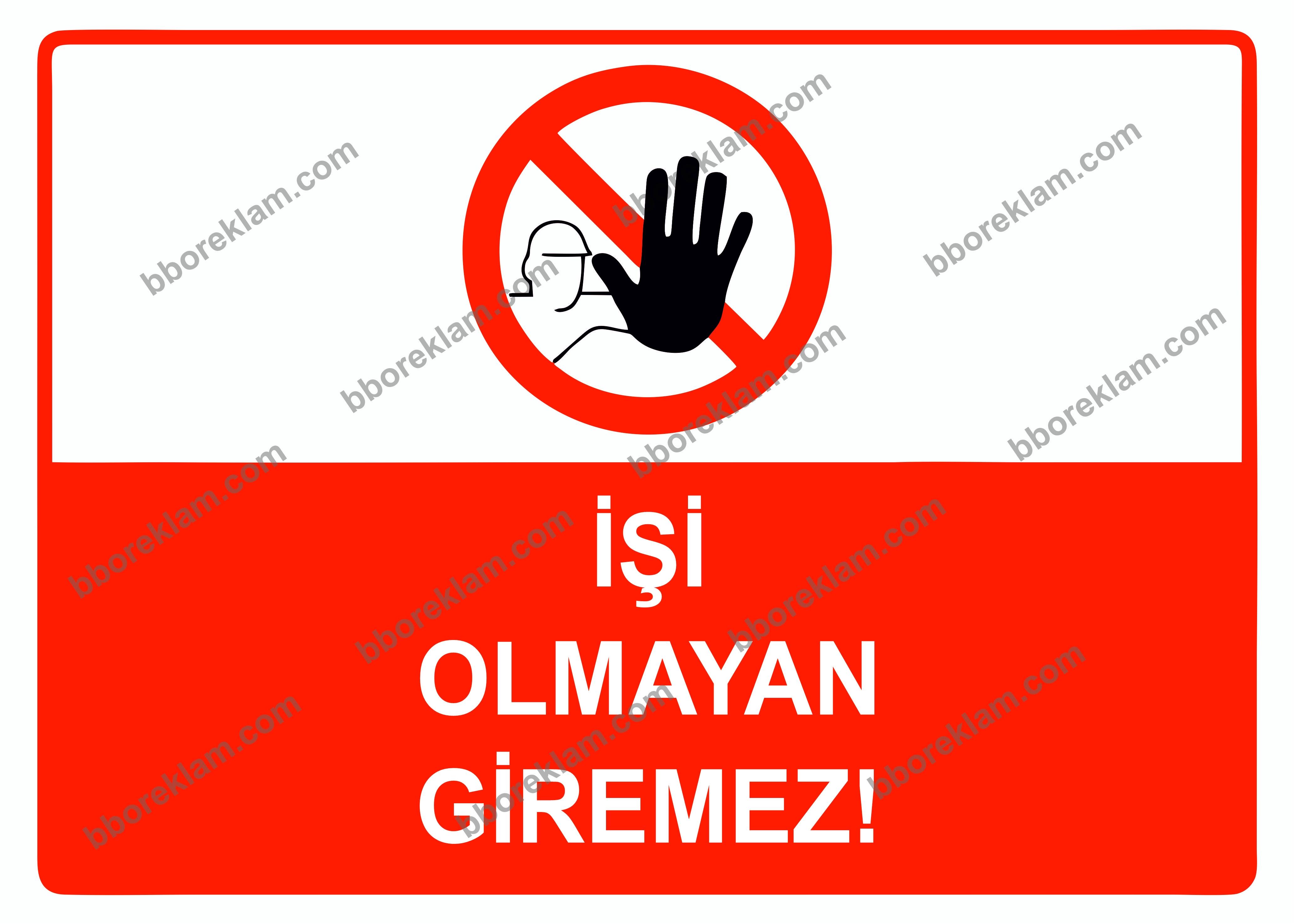İşi Olmayan Giremez Uyarı Levhası