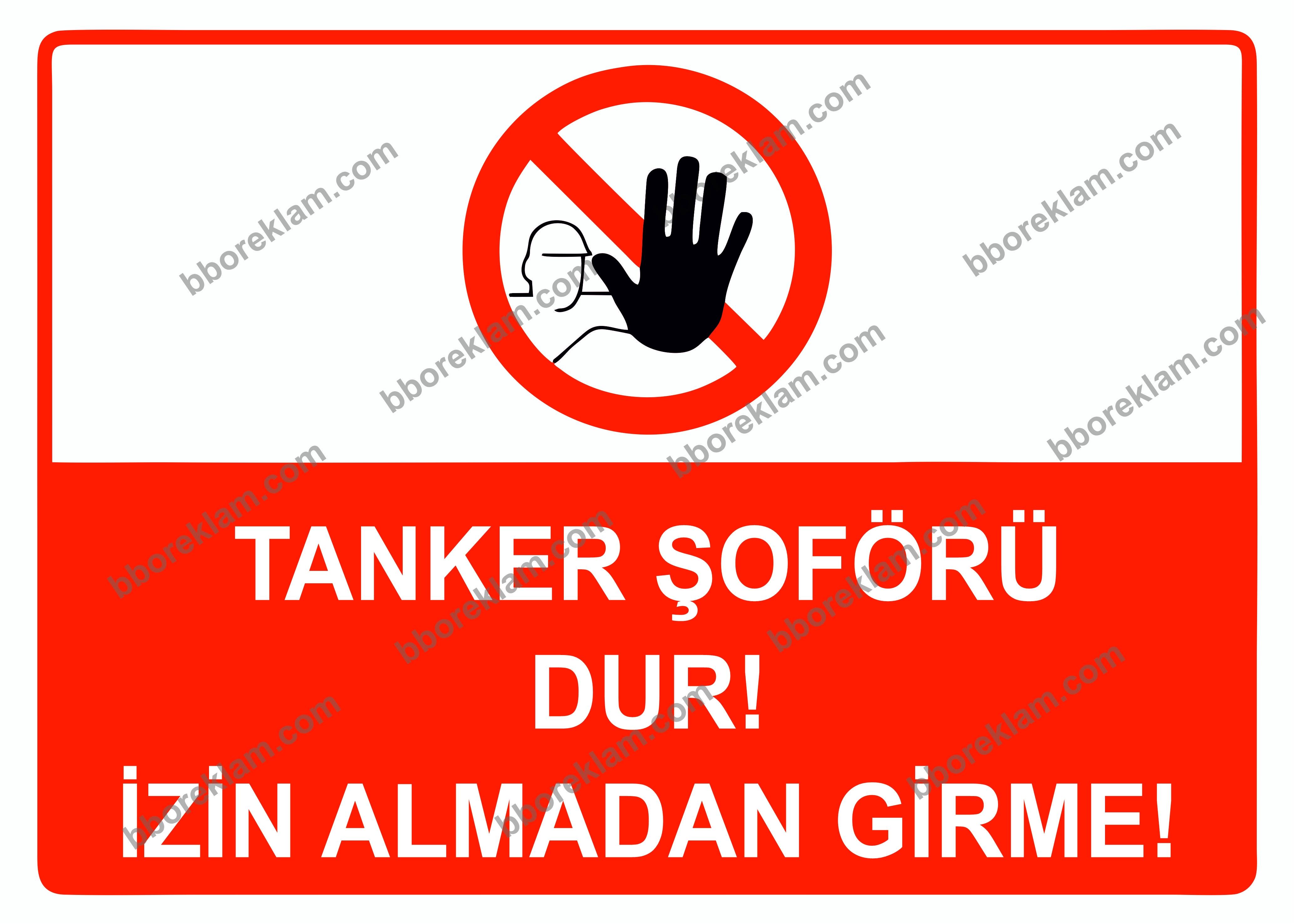 Tanker Şoförü Dur! İzin Almadan Girme Uyarı Levhası