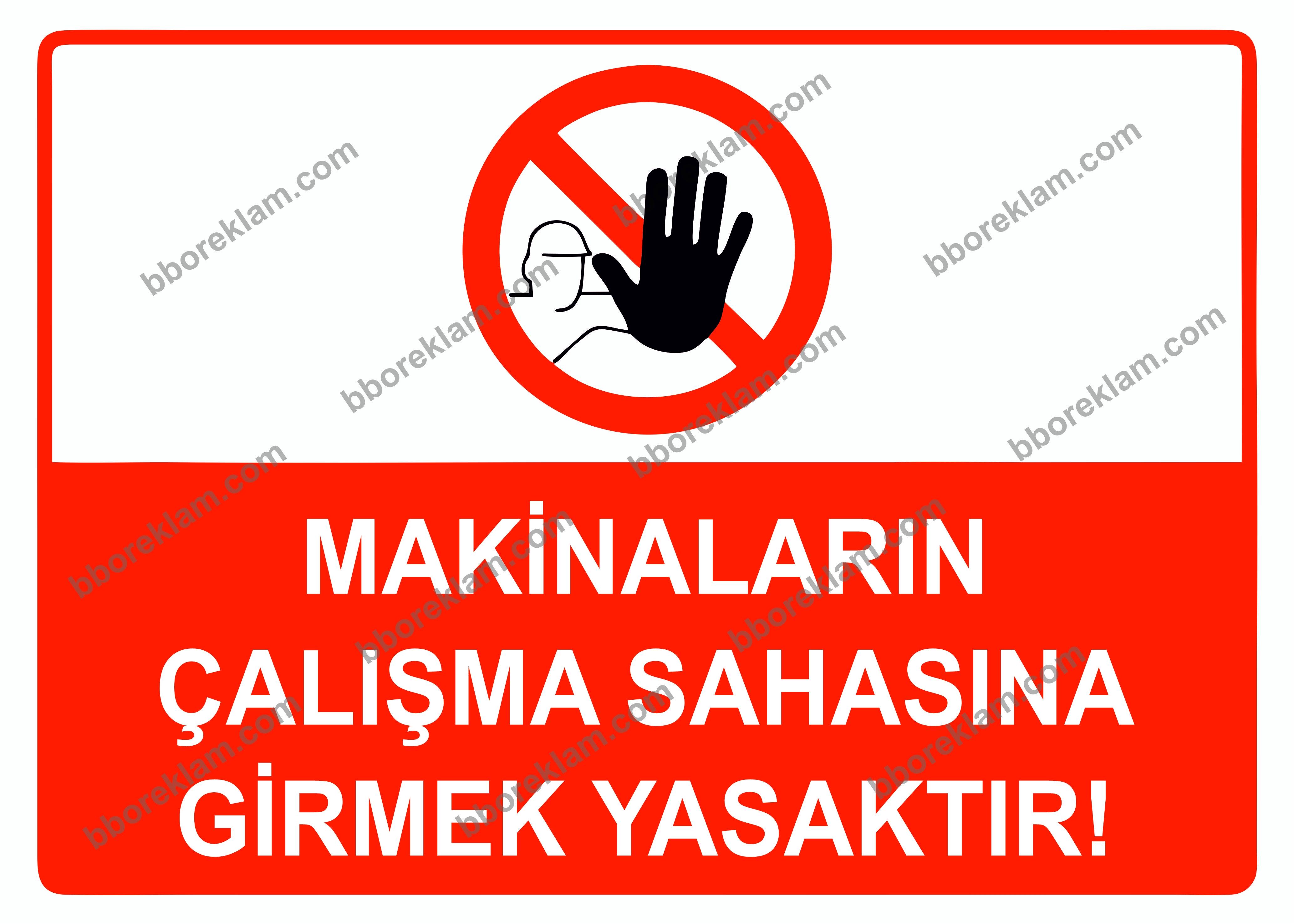 Makinaların Çalışma Sahasına Girmek Yasaktır Uyarı Levhası
