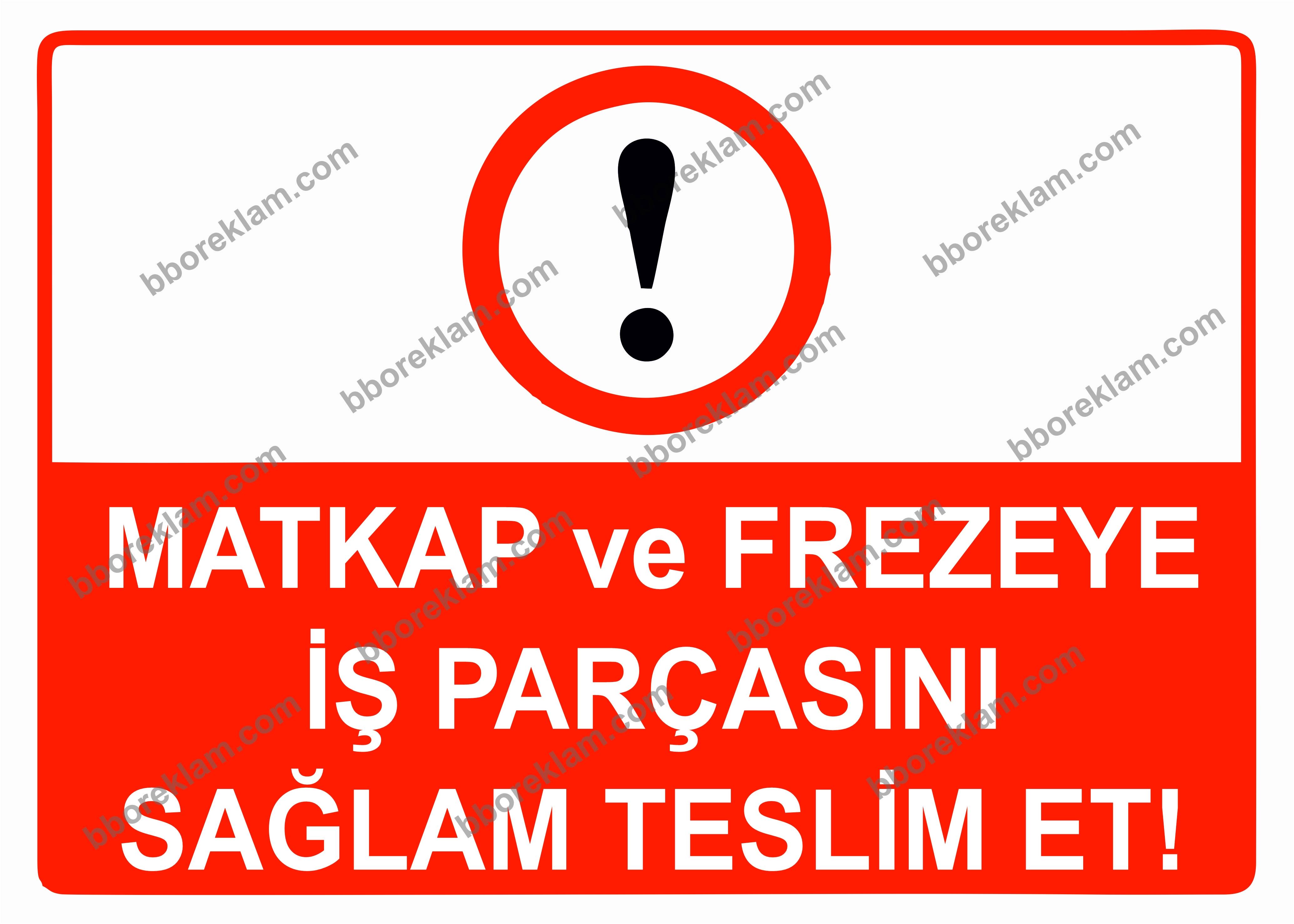 Matkap ve Frezeye İş Parçasını Sağlam Teslim Et Uyarı Levhası