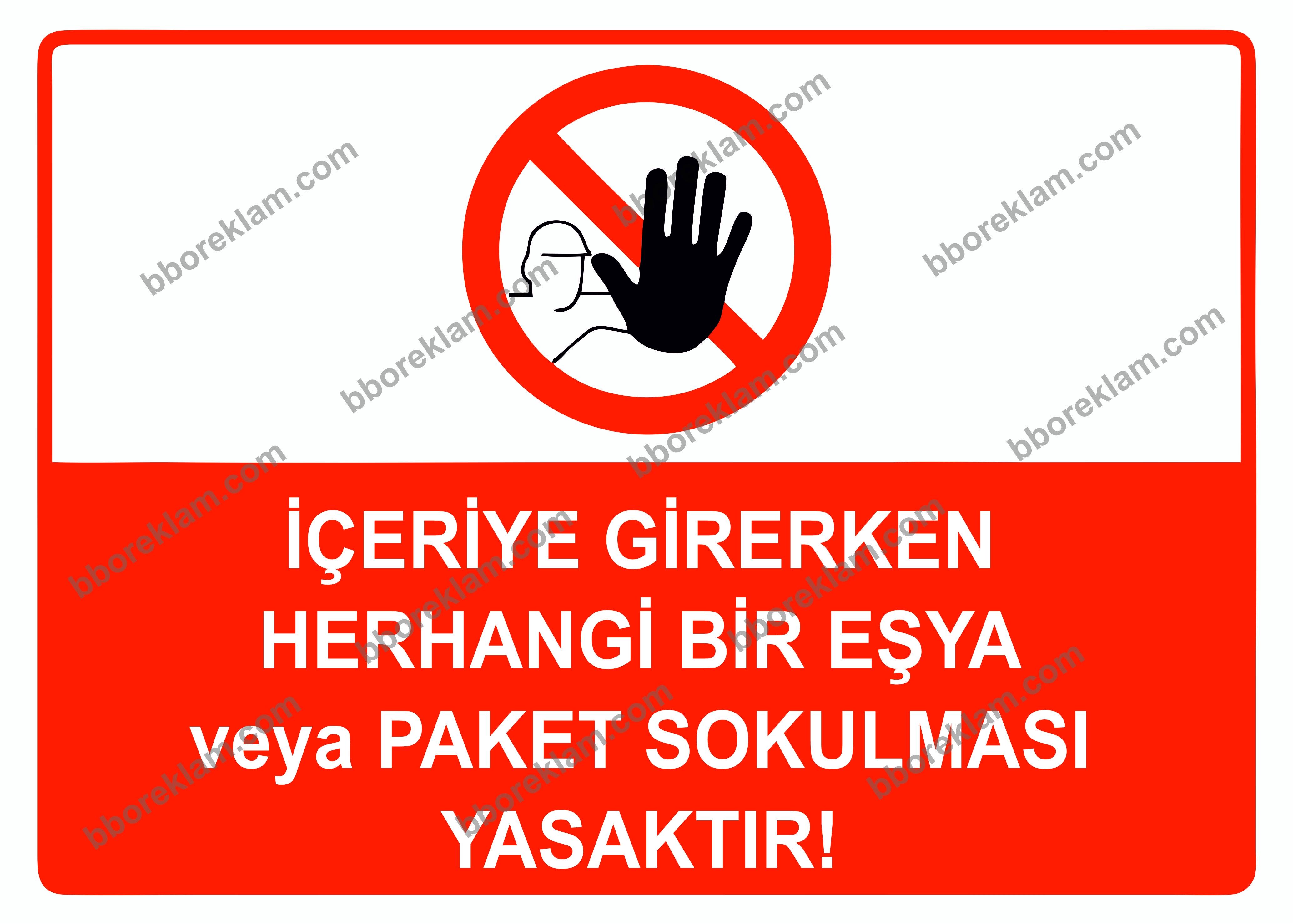 İçeriye Girerken Herhangi Bir Eşya veya Paket Sokulması Yasaktır Uyarı Levhası