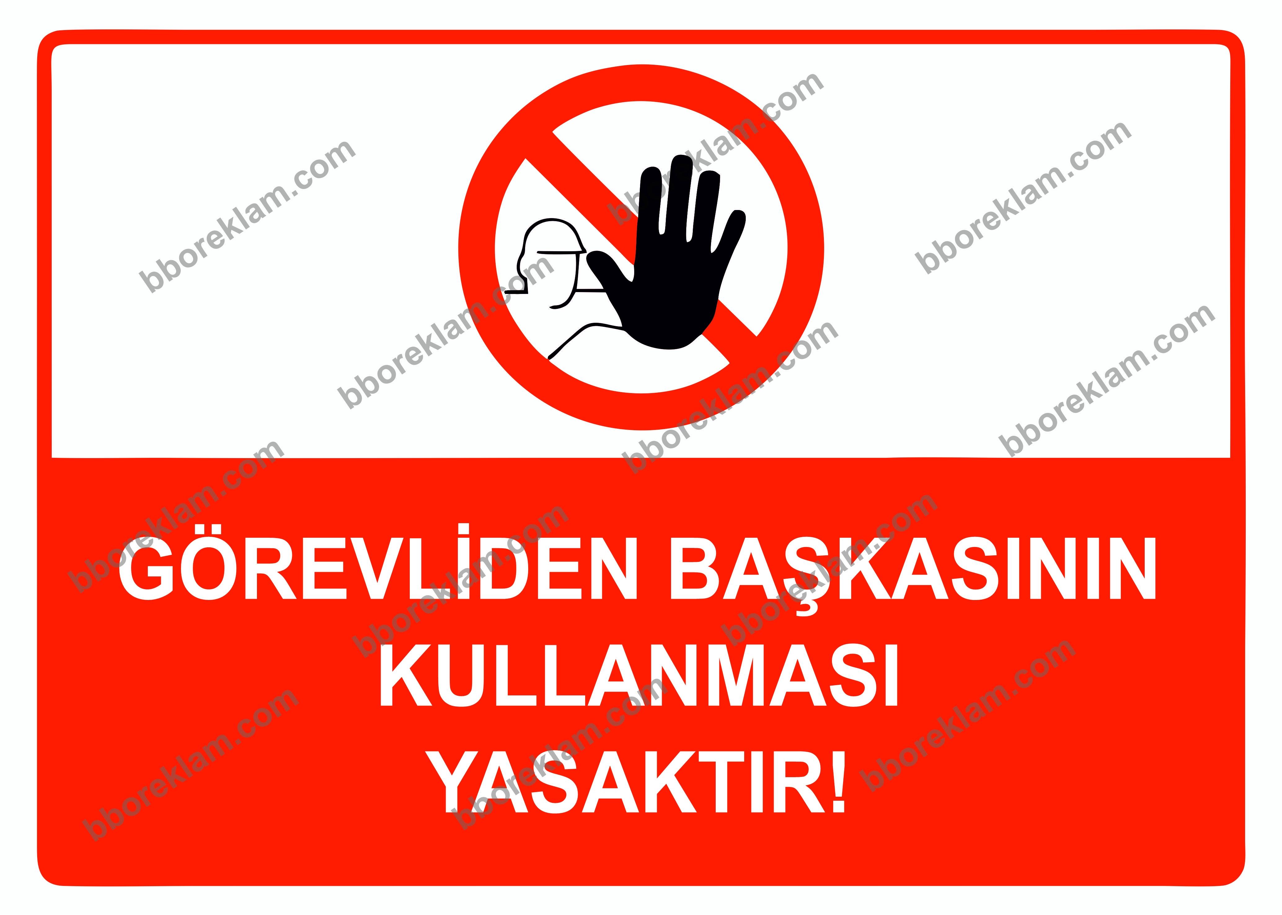 Görevliden Başkasının Kullanması Yasaktır Uyarı Levhası