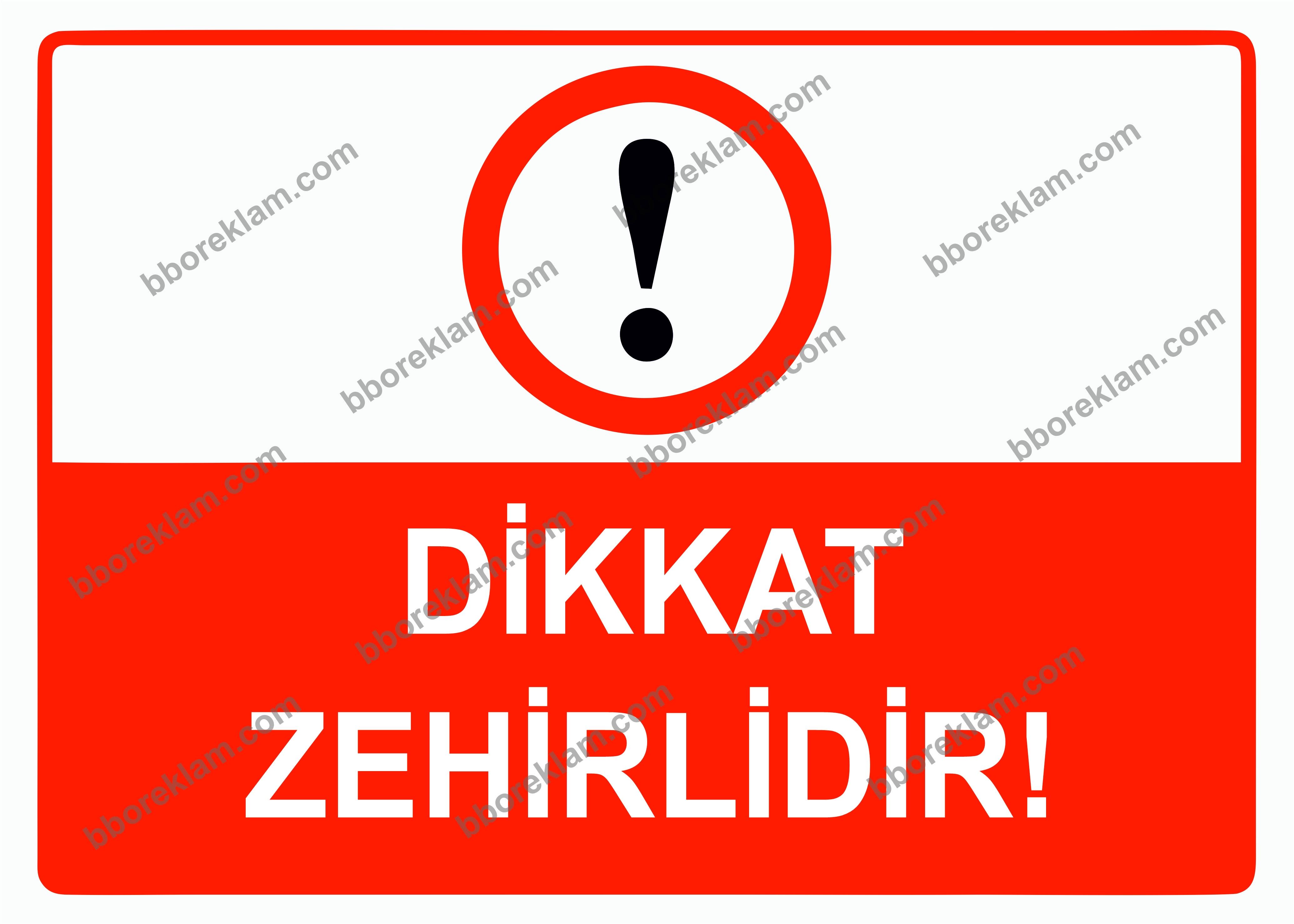 Dikkat Zehirlidir Uyarı Levhası