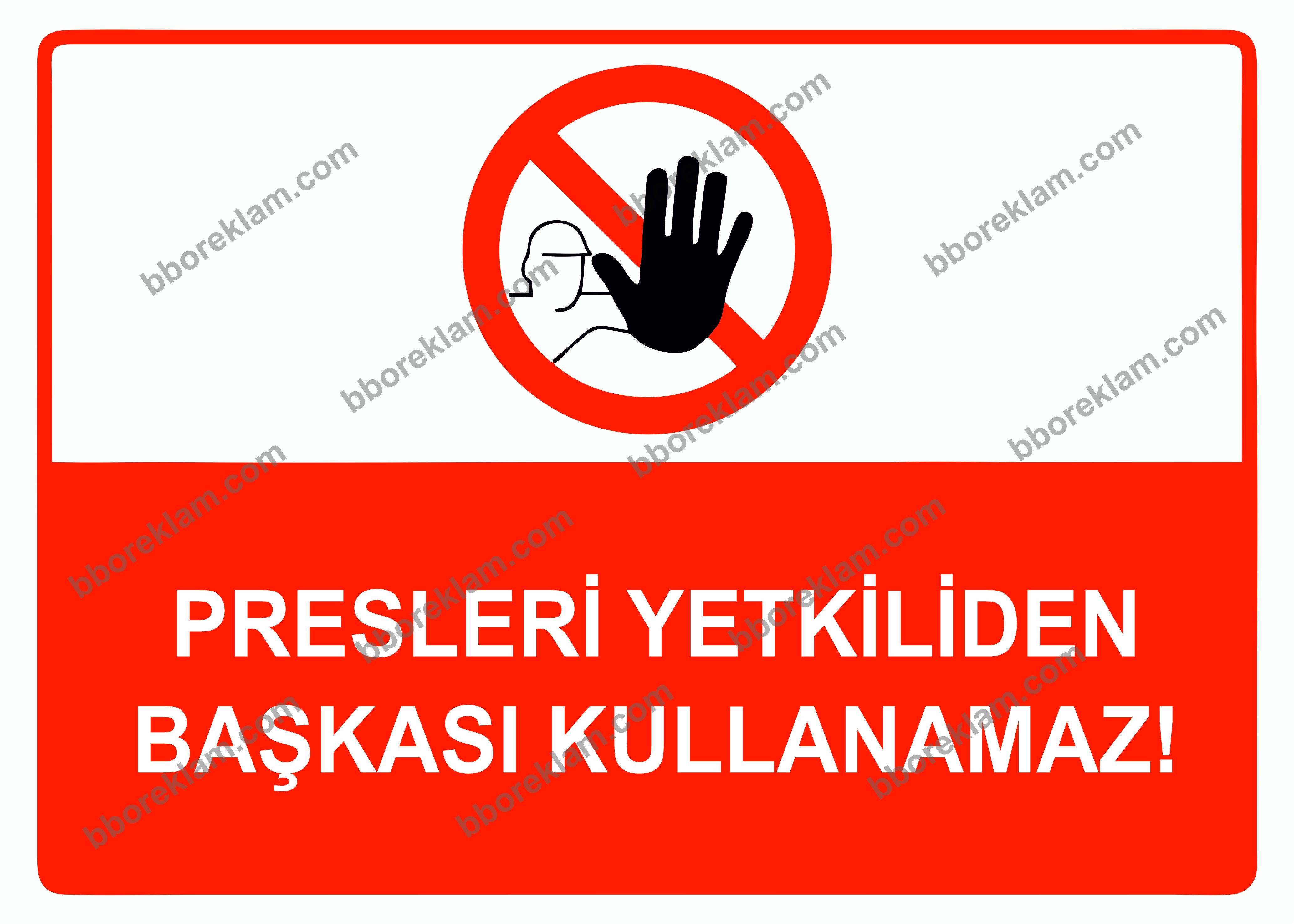 Presleri Yetkiliden Başkası Kullanamaz Uyarı Levhası
