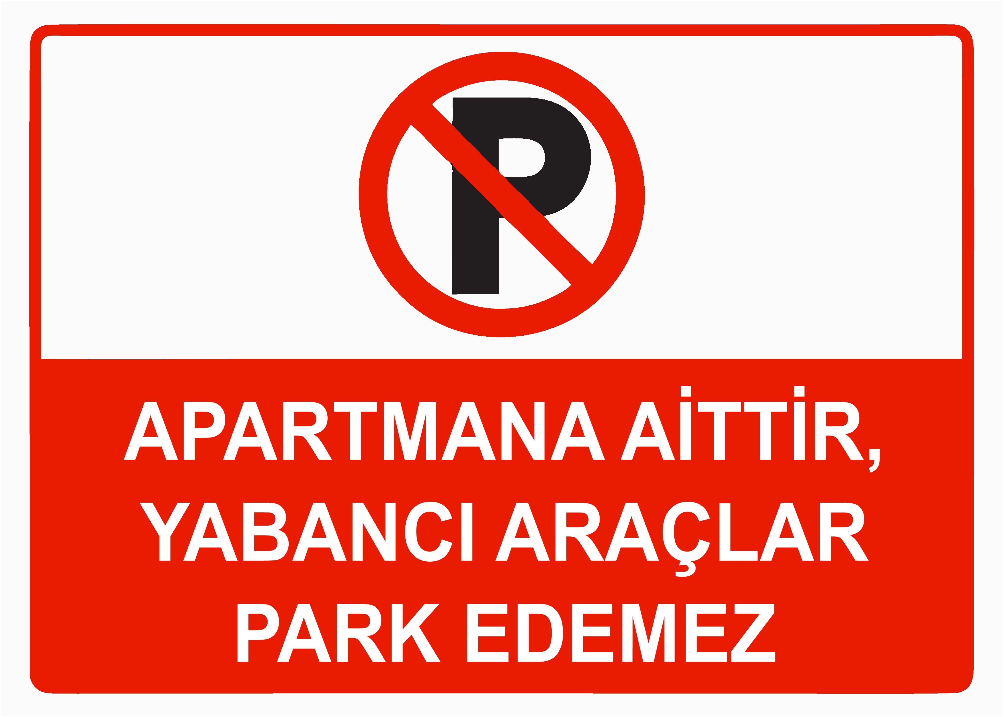 Apartmana Aittir Yabancı Araçlar Park Edemez Uyarı Levhası
