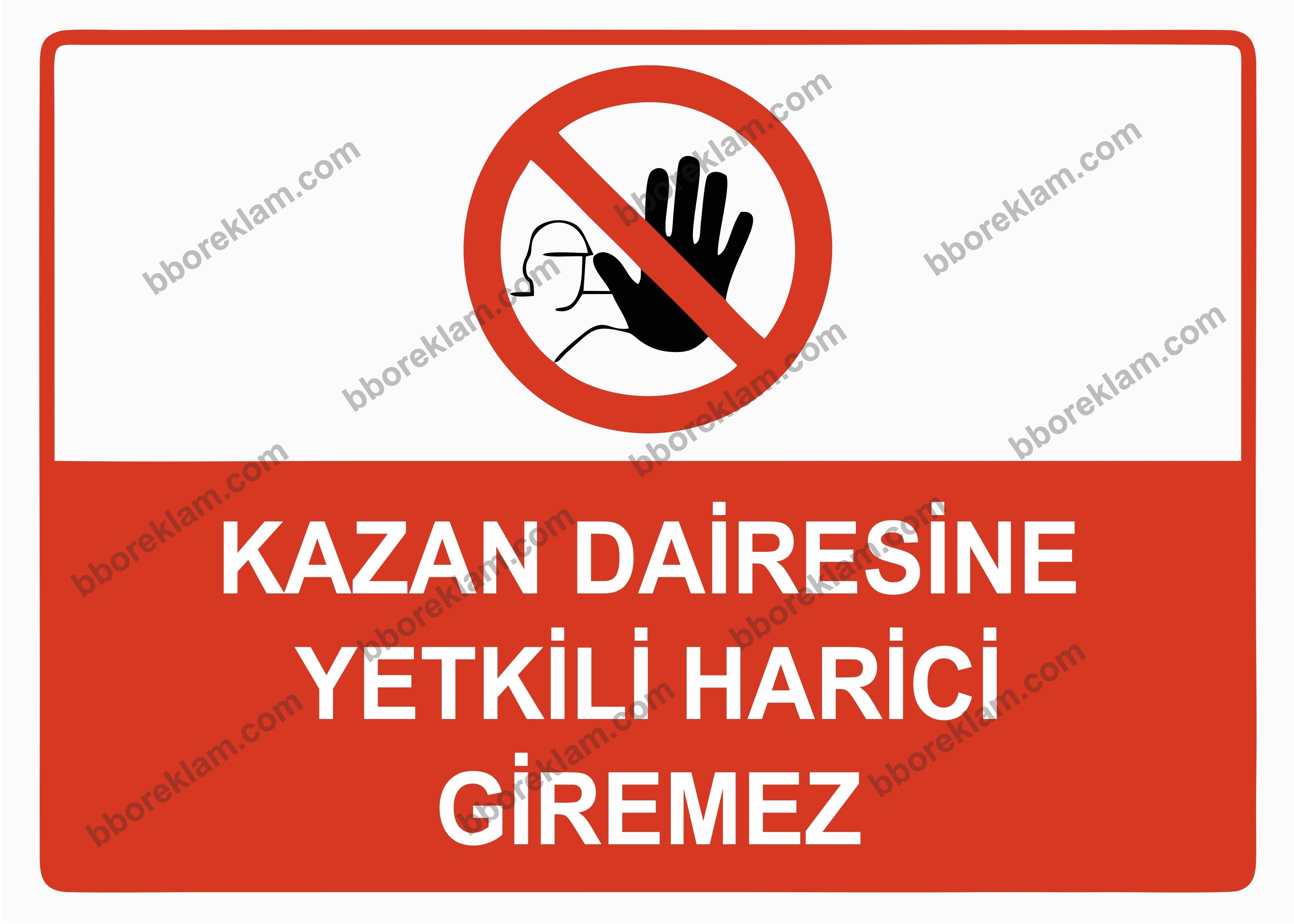 Kazan Dairesine Yetkili Harici Giremez Uyarı Levhası