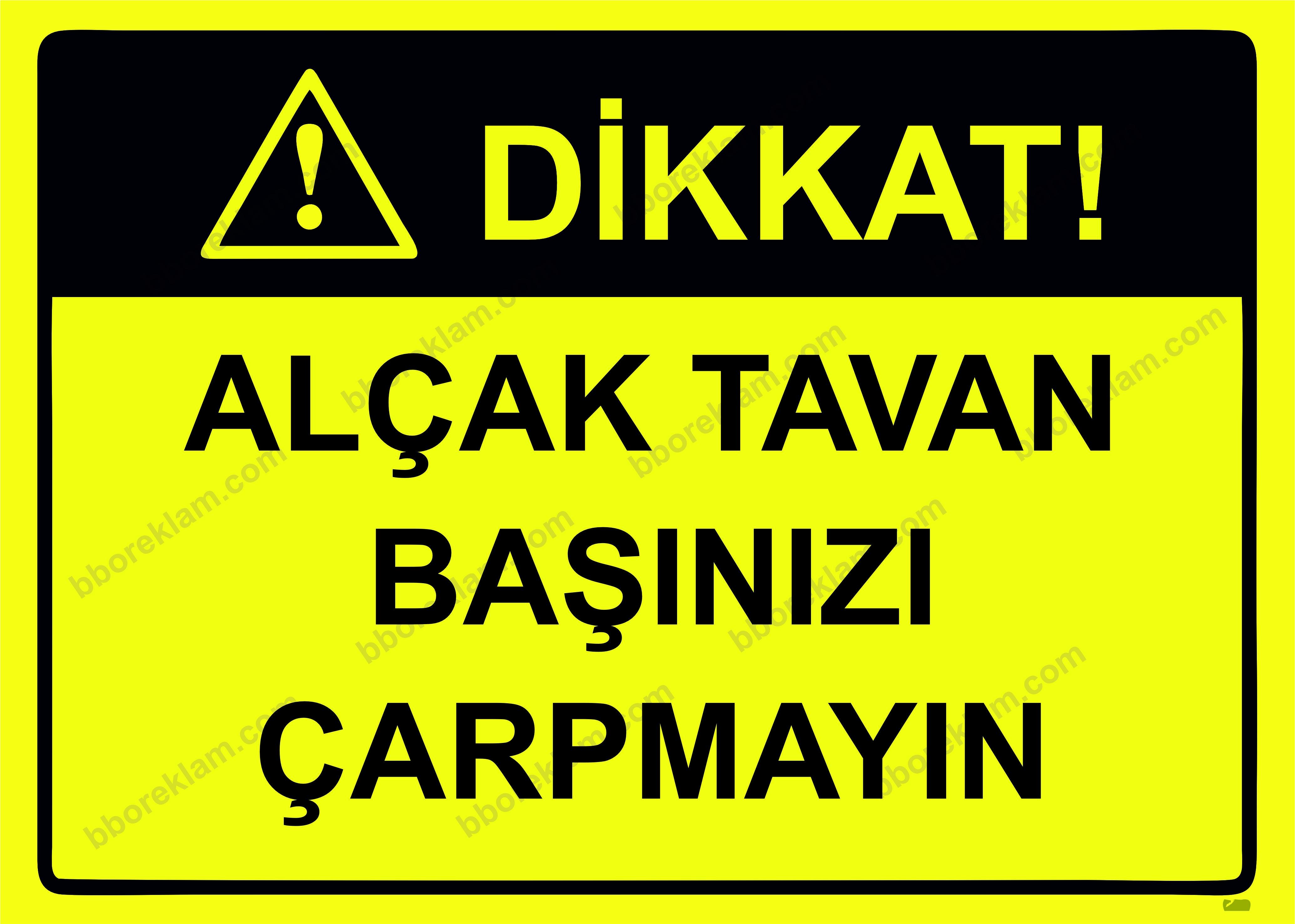 Dikkat! Alçak Tavan Başınızı Çarpmayın Uyarı Levhası
