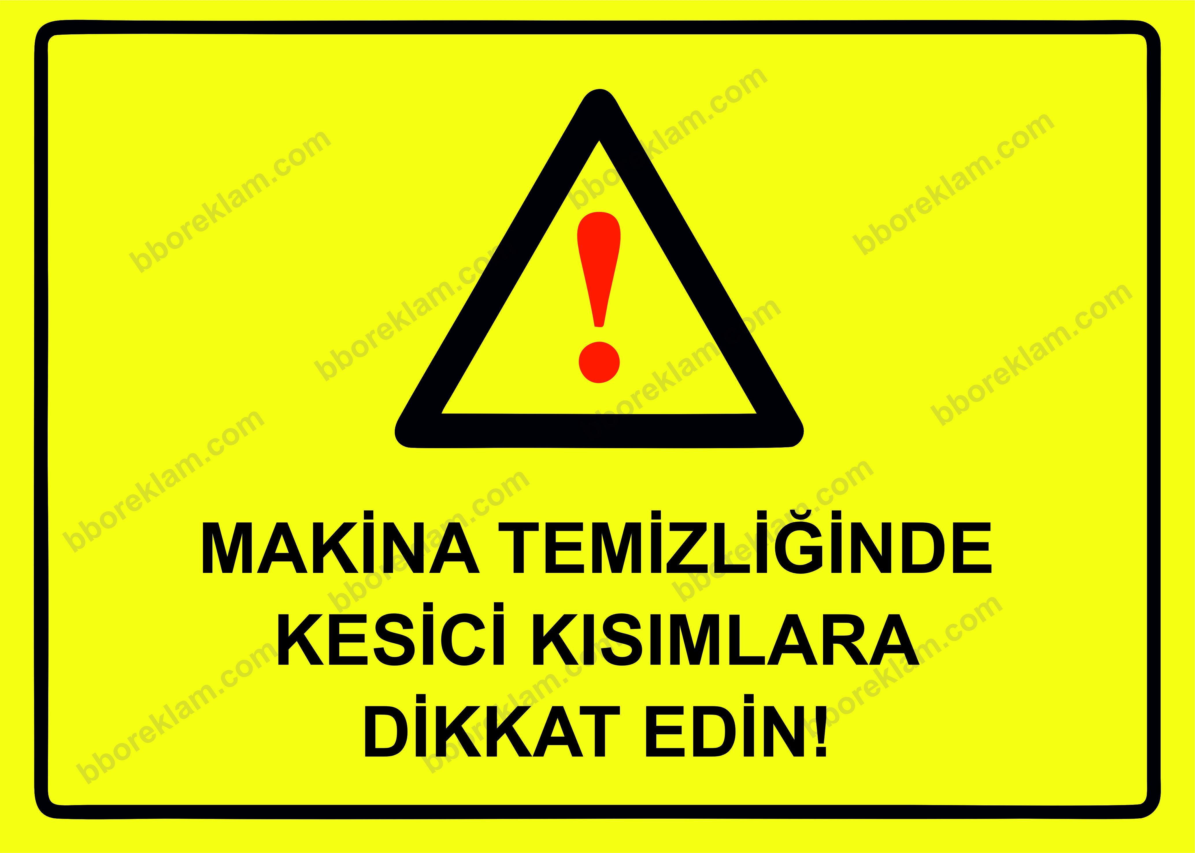 Makina Temizliğinde Kesici Kısımlara Dikkat Edin! Uyarı Levhası