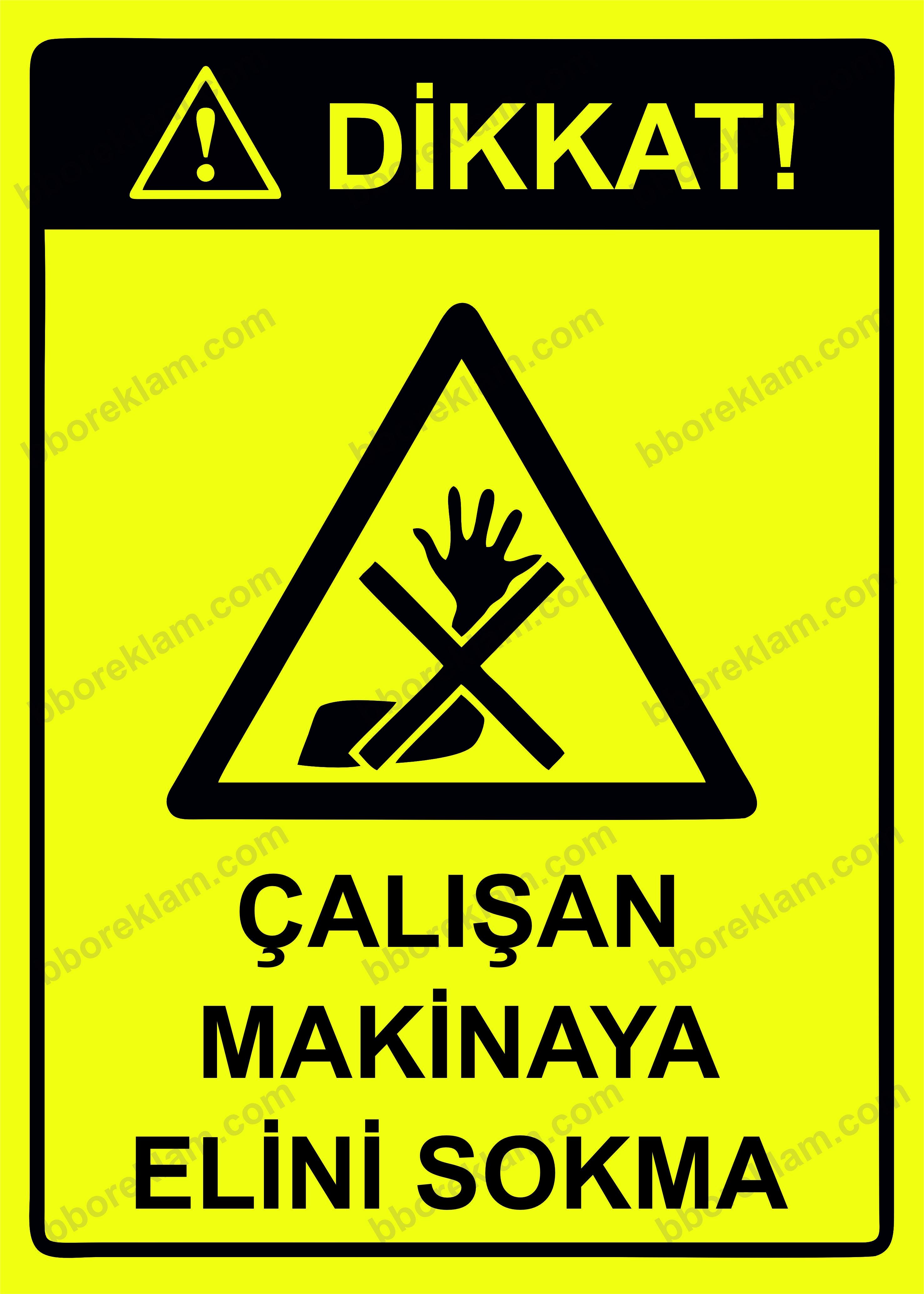 Dikkat! Çalışan Makinaya Elini Sokma Uyarı Levhası