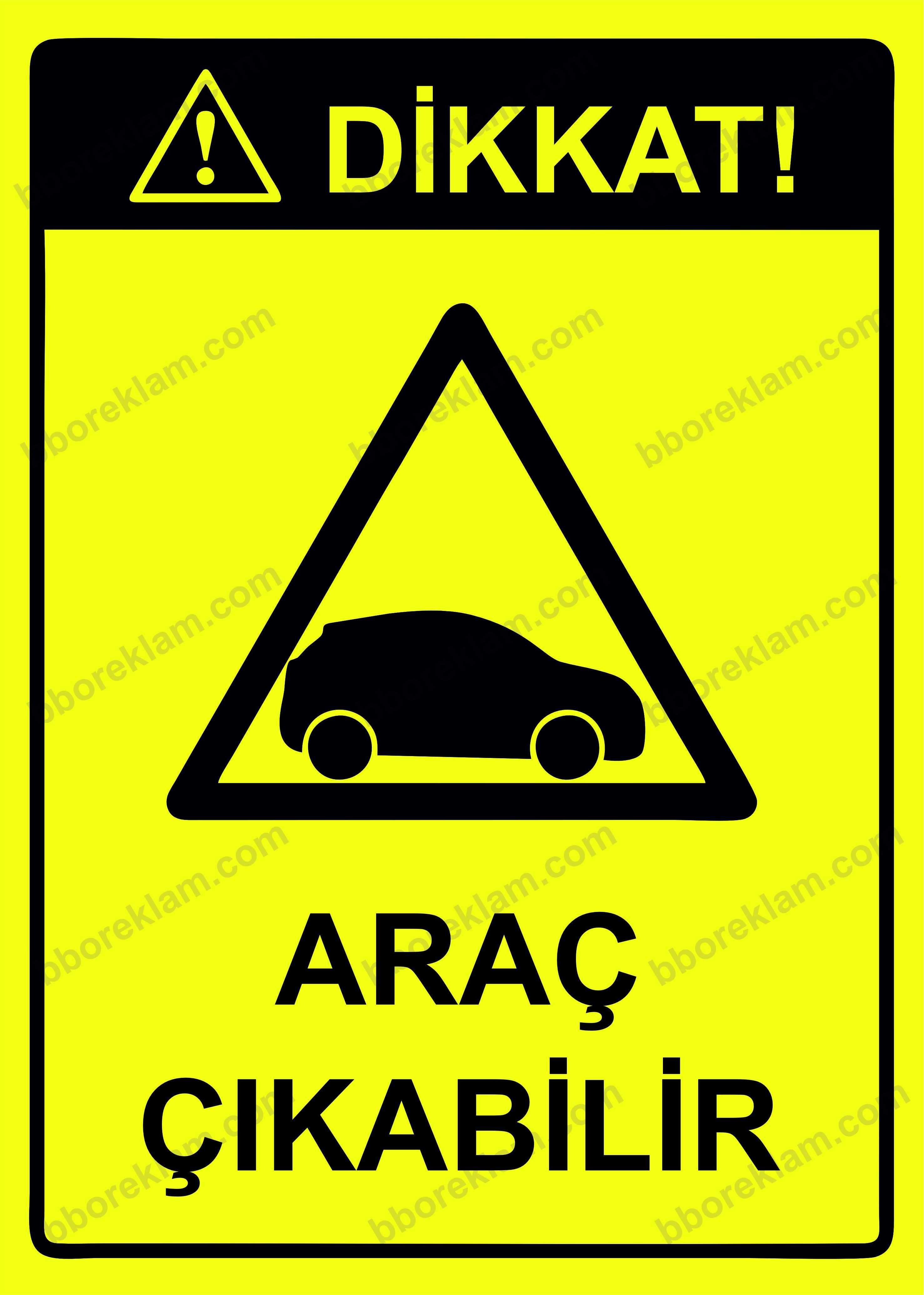 Dikkat! Araç Çıkabilir Uyarı Levhası
