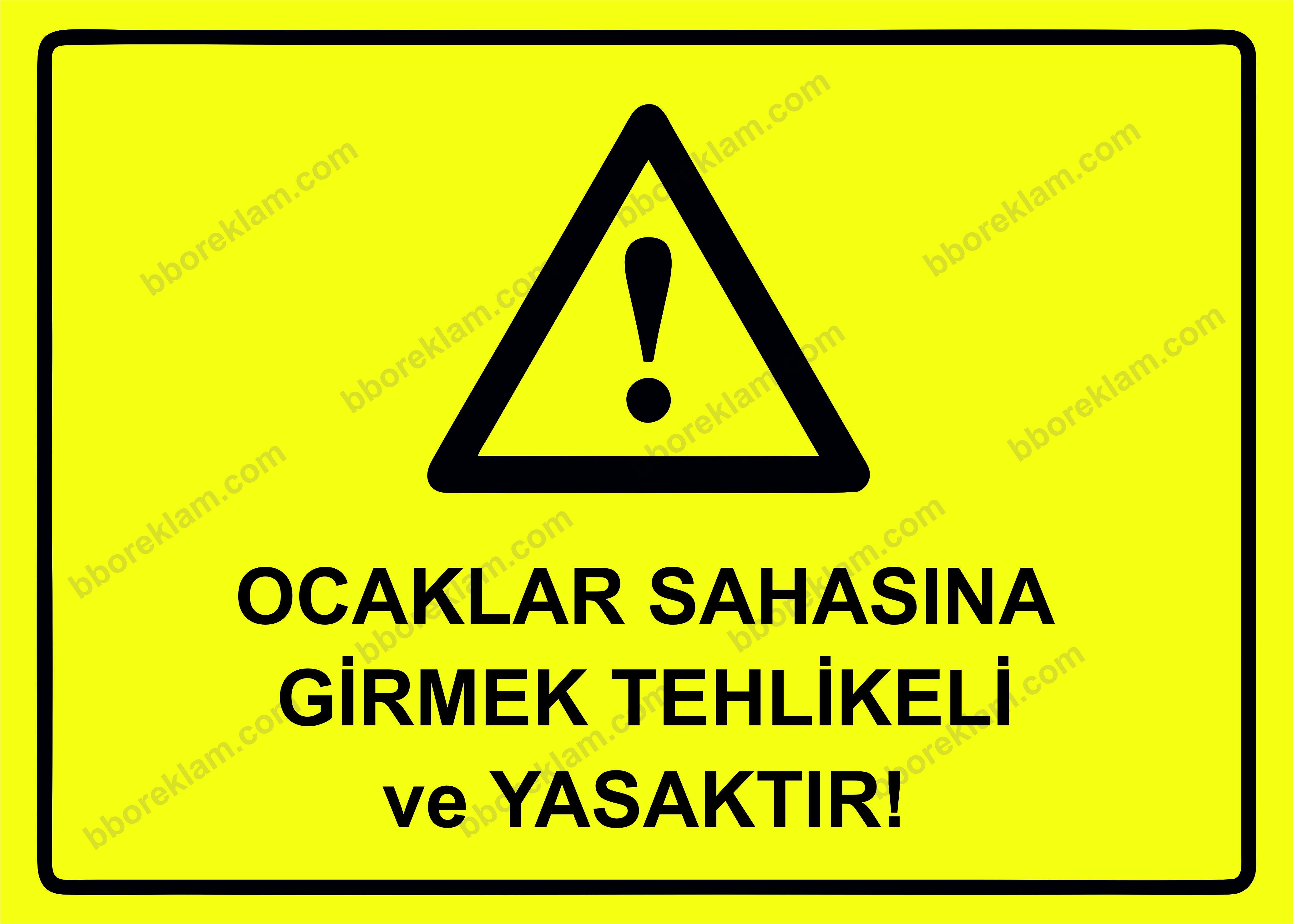 Ocaklar Sahasına Girmek Tehlikeli ve Yasaktır! Uyarı Levhası