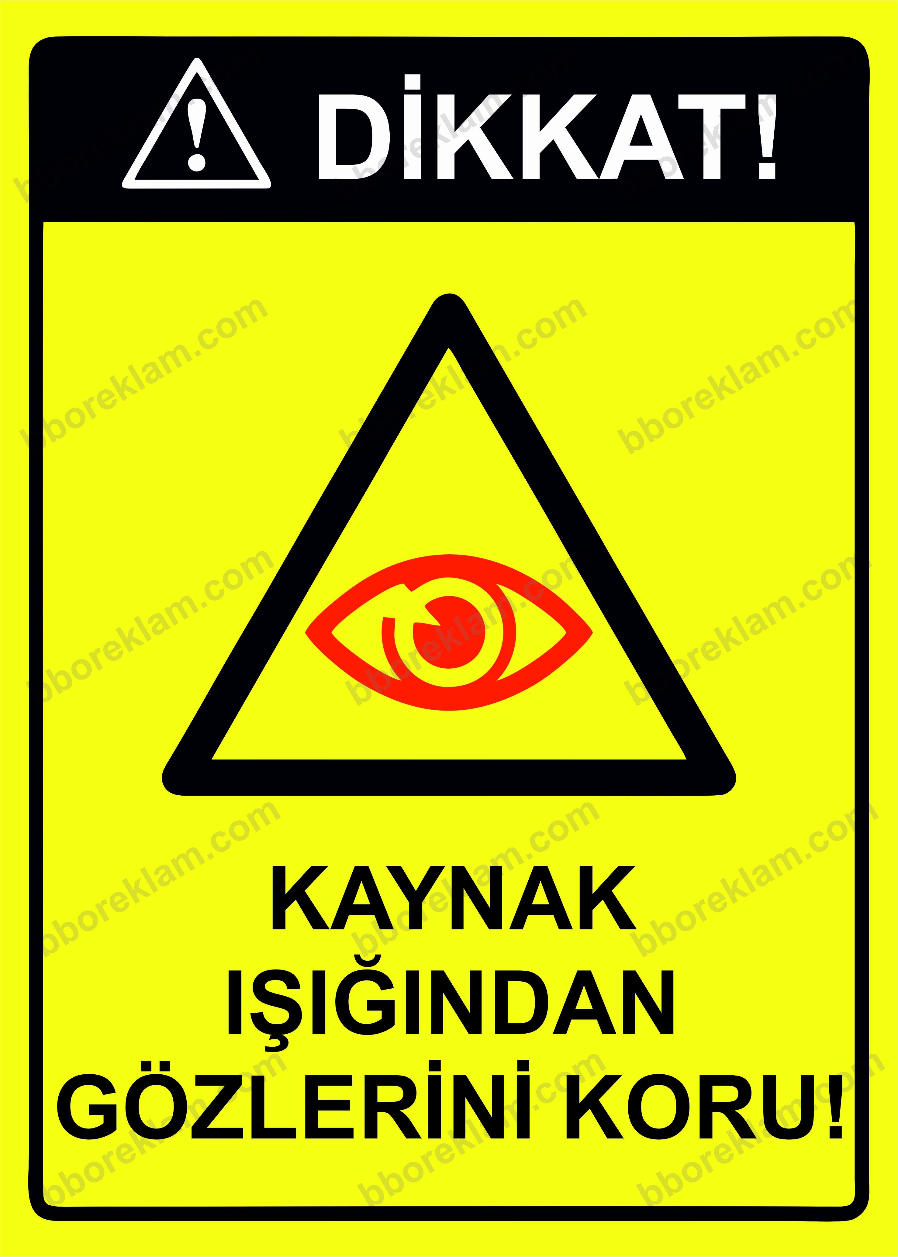 Dikkat! Kaynak Işığından Gözlerini Koru! Uyarı Levhası