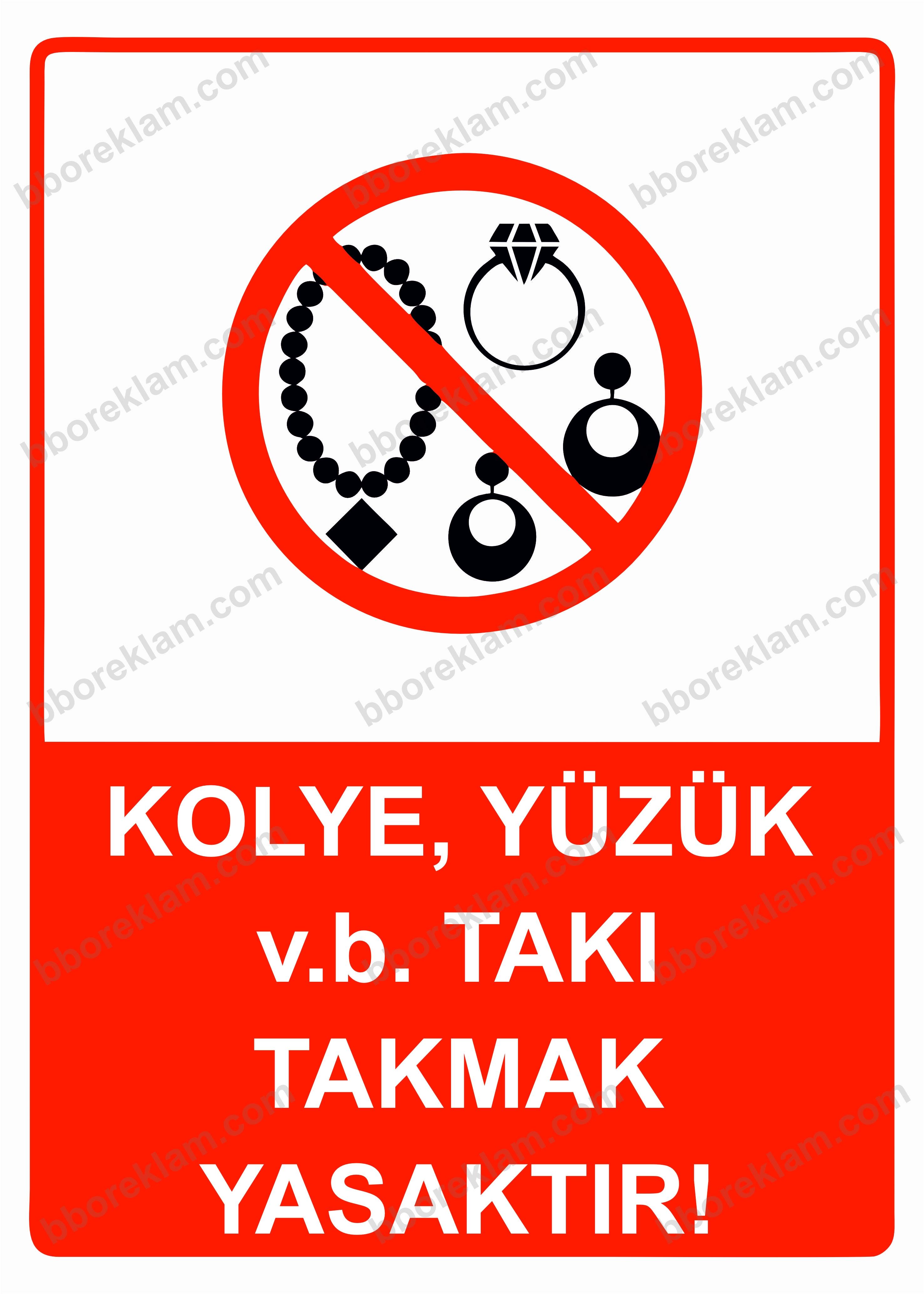 Kolye, Yüzük v.b. Takı Takmak Yasaktır! Uyarı Levhası