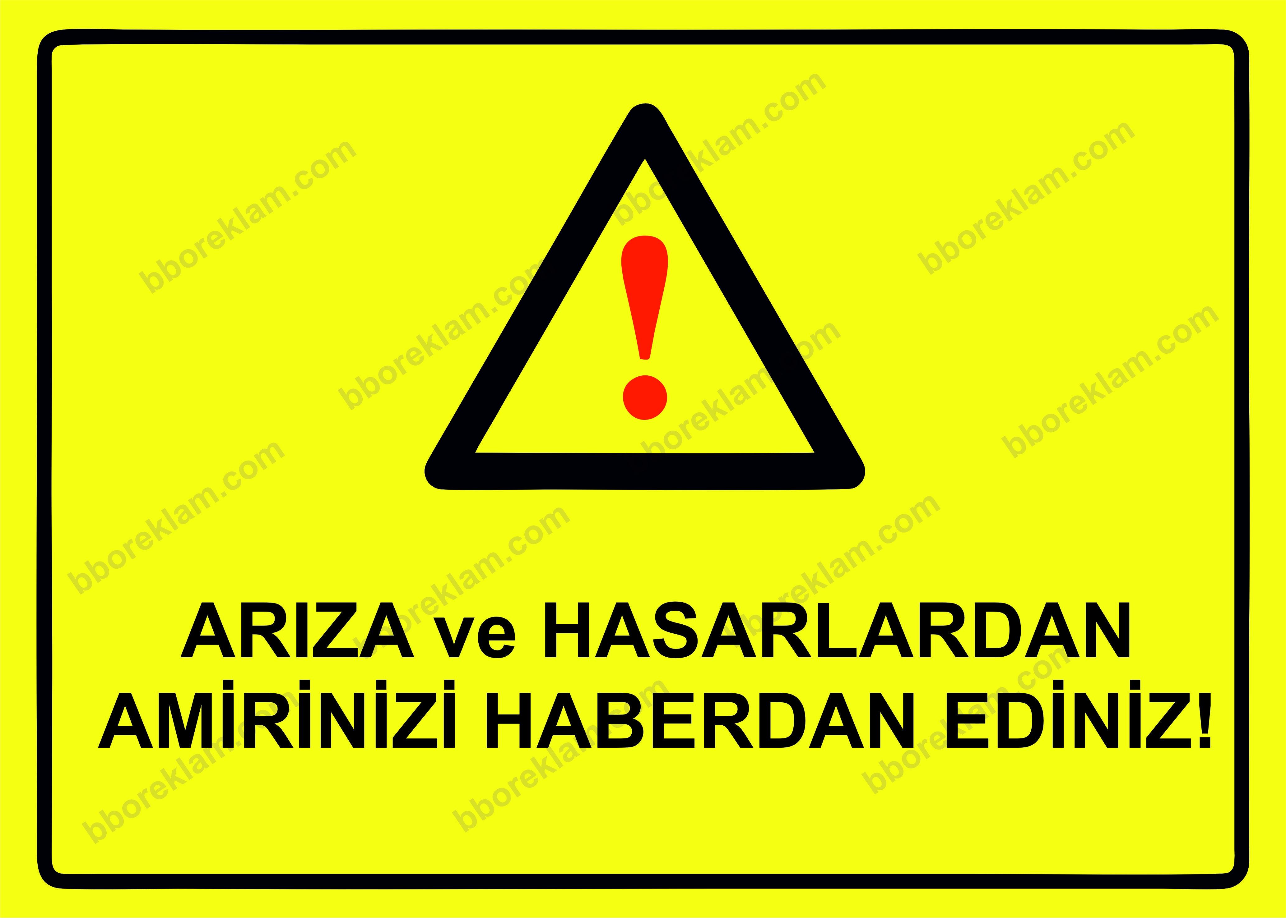 Arıza ve Hasarlardan Amirinizi Haberdar Ediniz! Uyarı Levhası