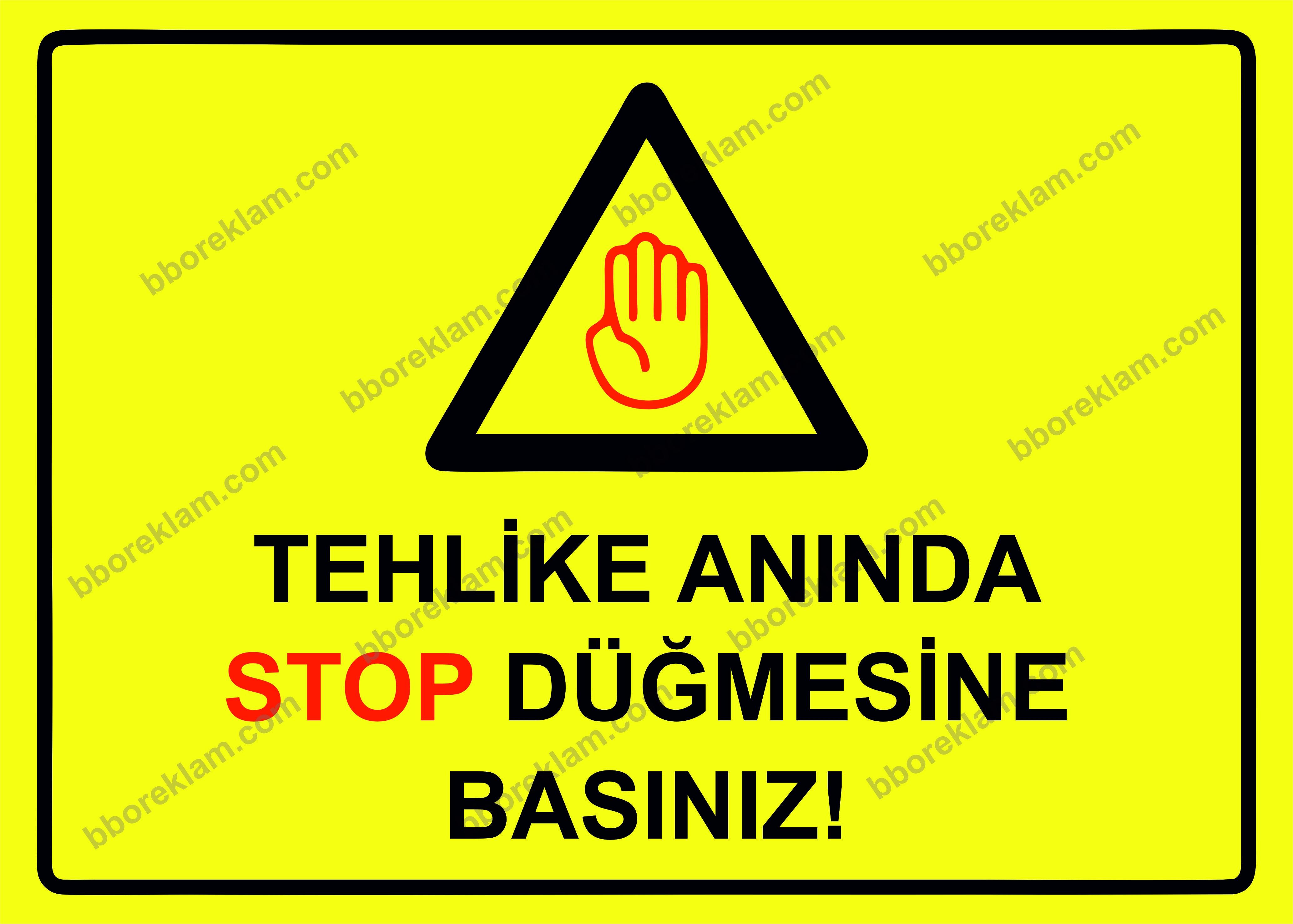 Tehlike Anında Stop Düğmesine Basınız! Uyarı Levhası