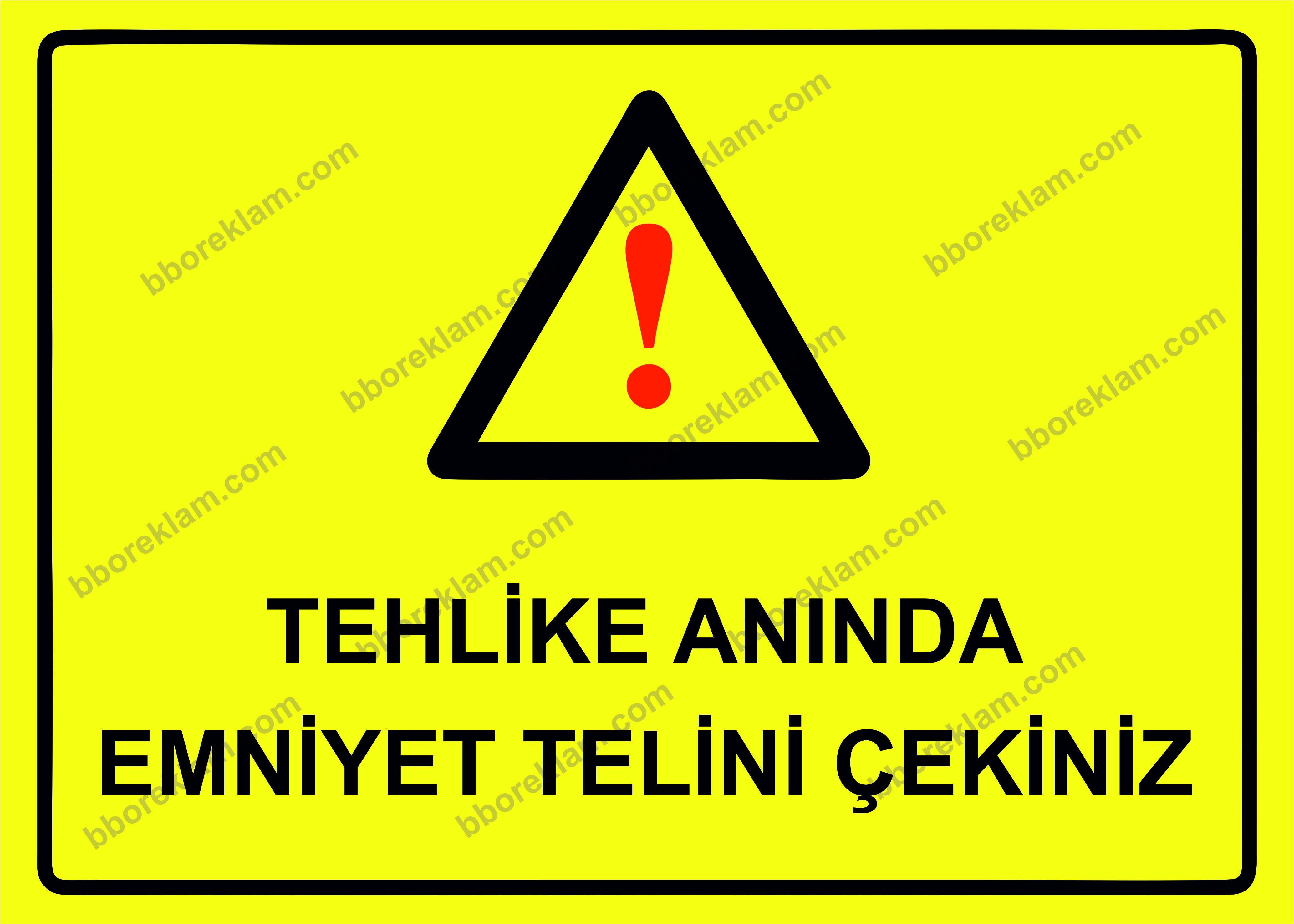 Tehlike Anında Emniyet Telini Çekiniz Uyarı Levhası