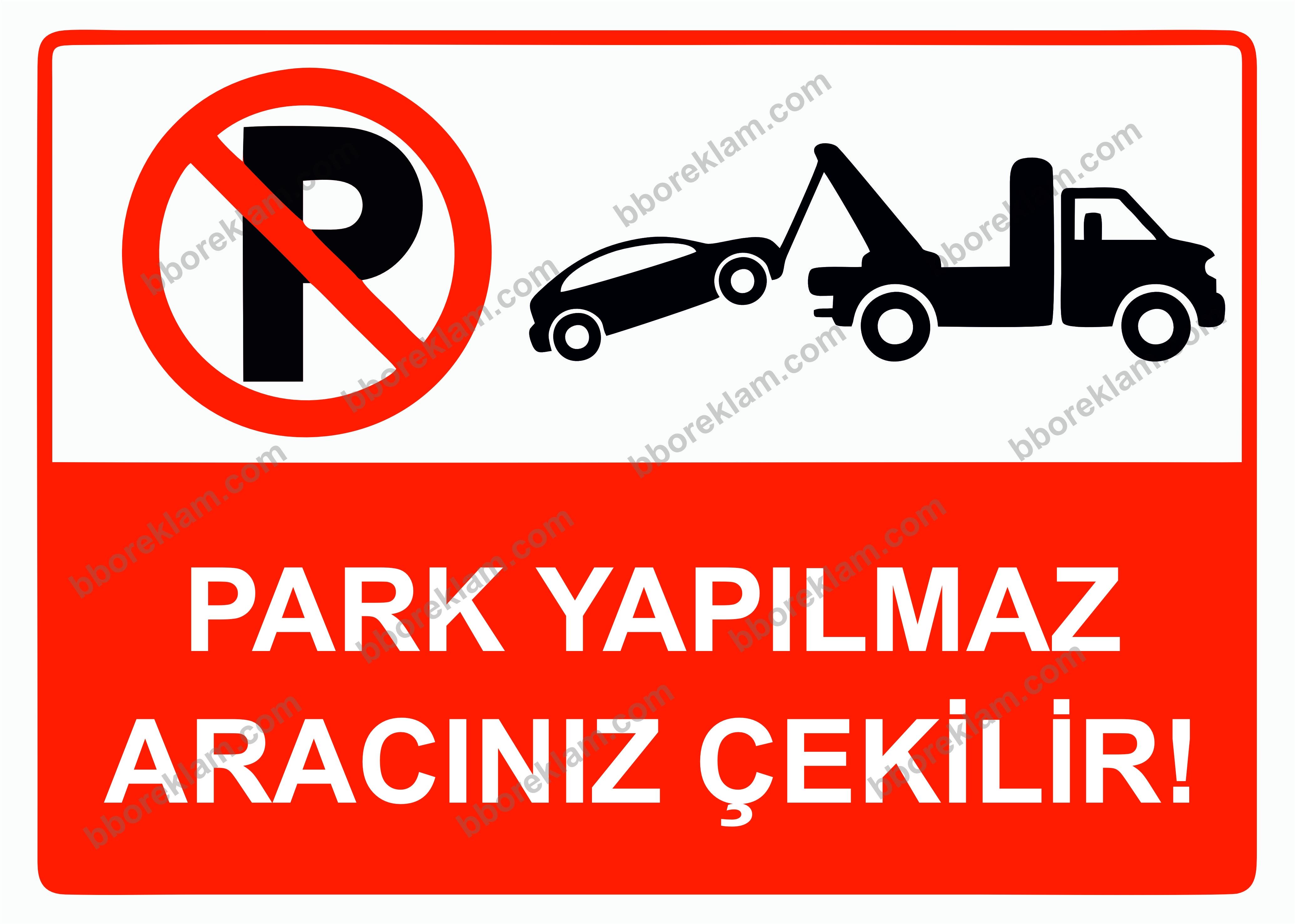 Park Yapılmaz Aracınız Çekilir! Uyarı Levhası