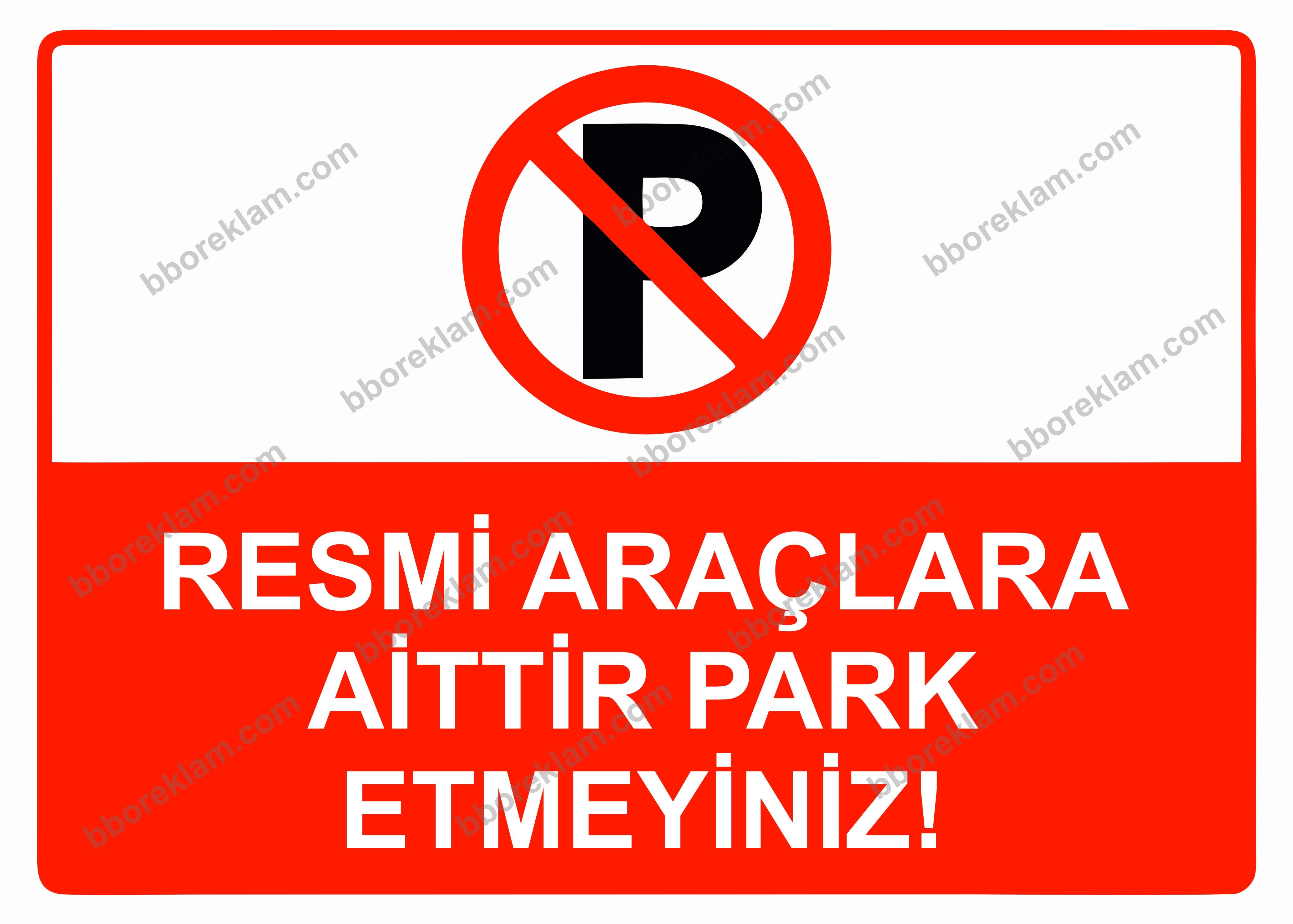 Resmi Araçlara Aittir Park Etmeyiniz! Uyarı Levhası