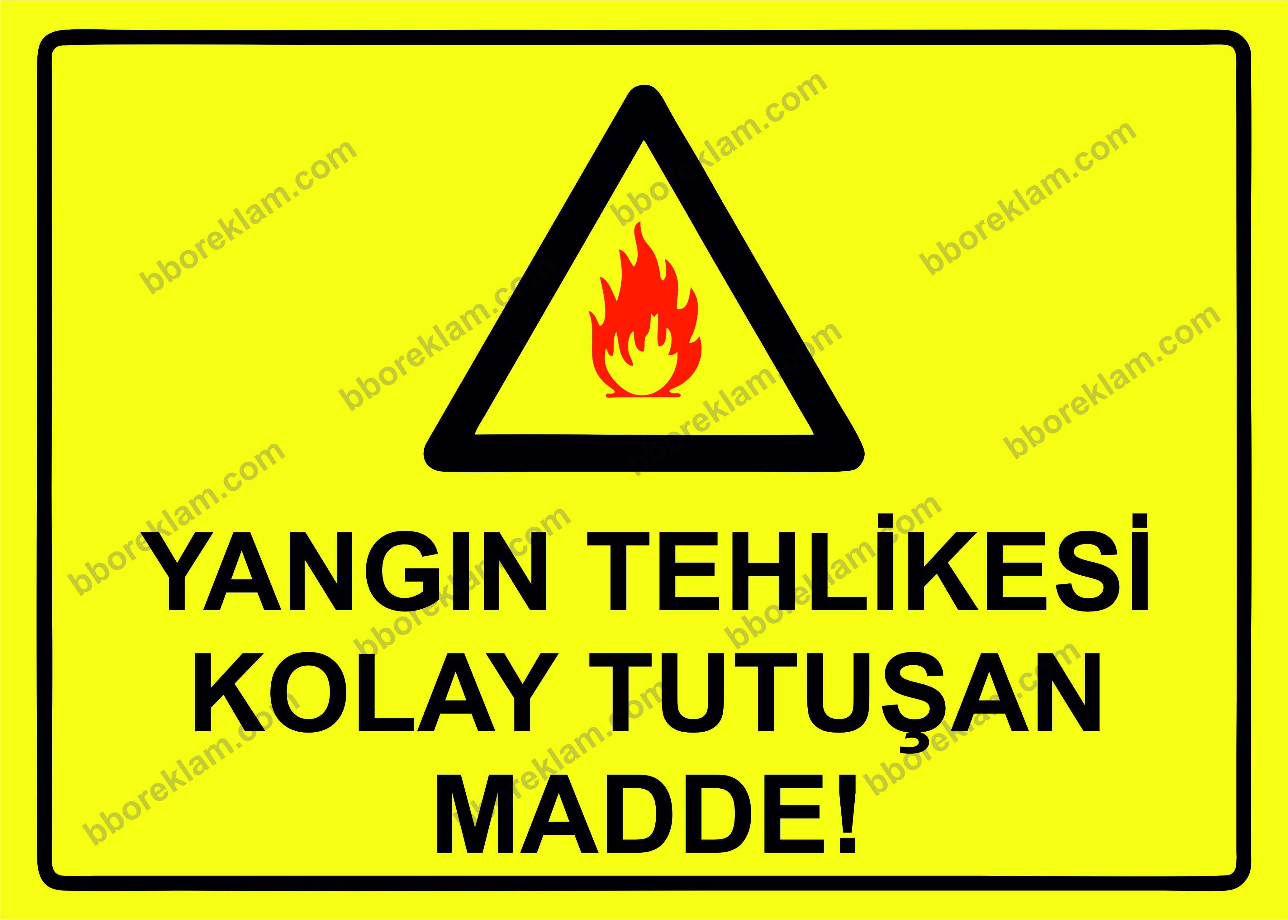 Yangın Tehlikesi Kolay Tutuşan Madde! Uyarı Levhası