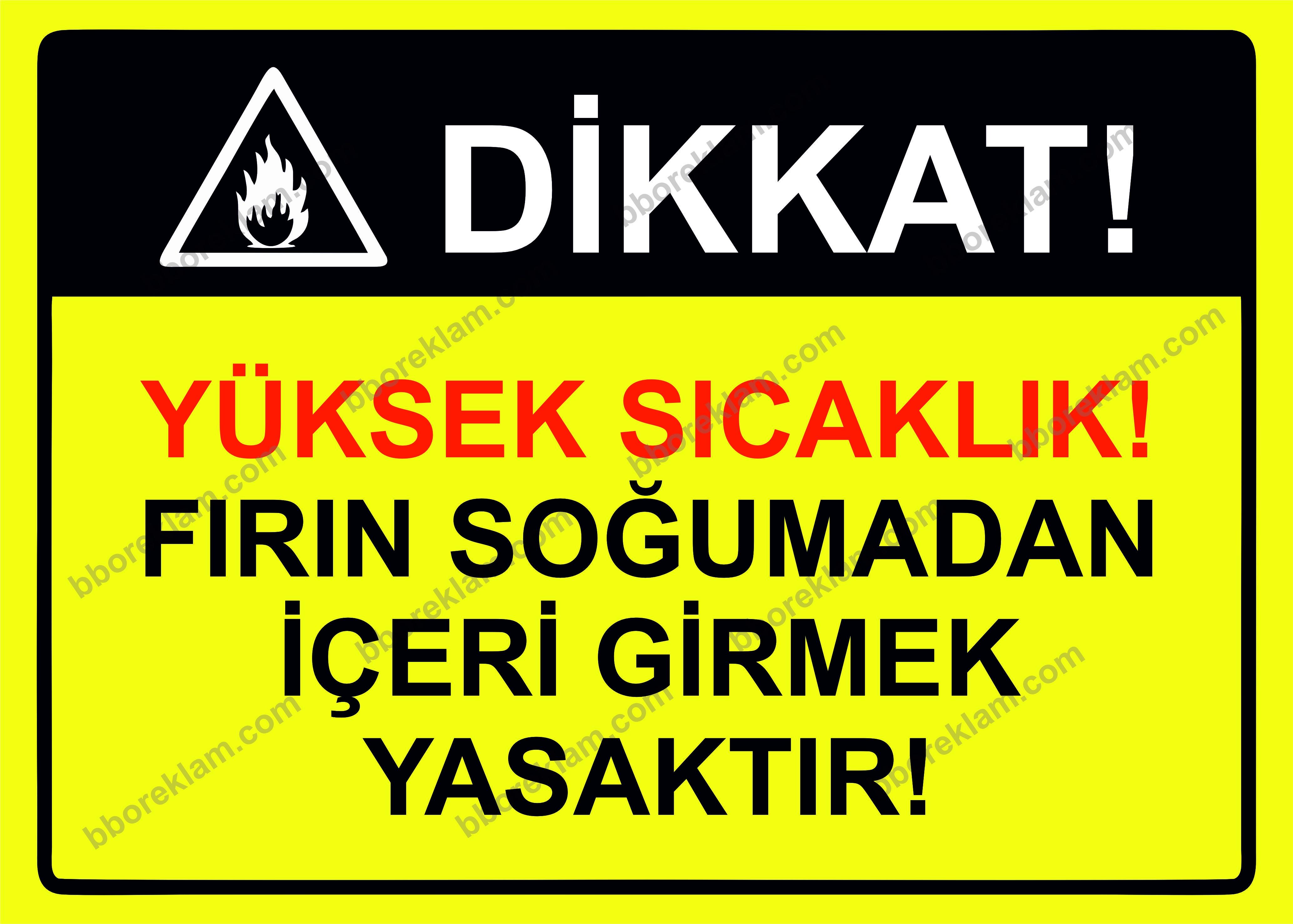 Dikkat! Yüksek Sıcaklık! Fırın Soğumadan İçeri Girmek Yasaktır! Uyarı Levhası