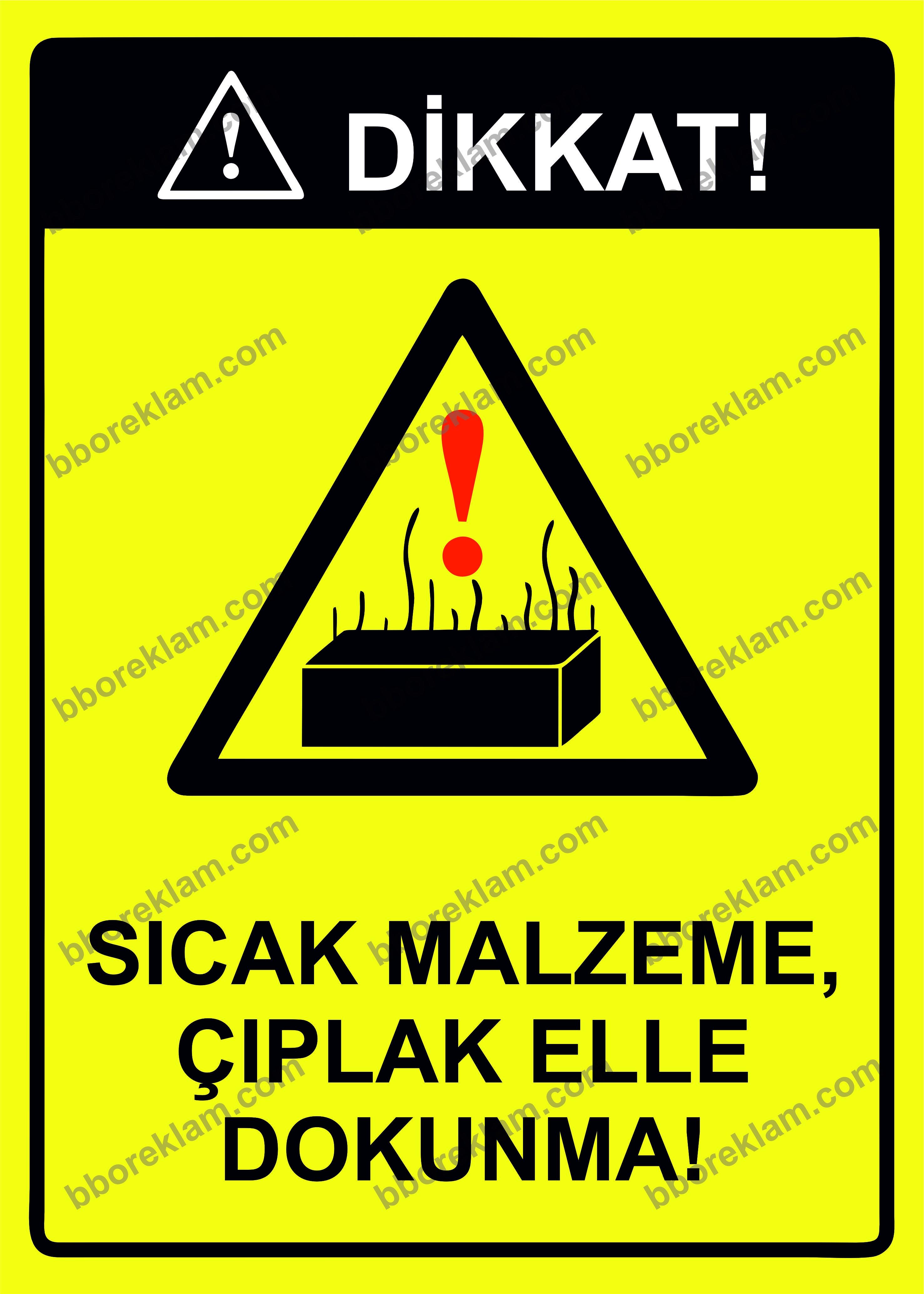 Dikkat! Sıcak Malzeme,Çıplak Elle Dokunma! Uyarı Levhası