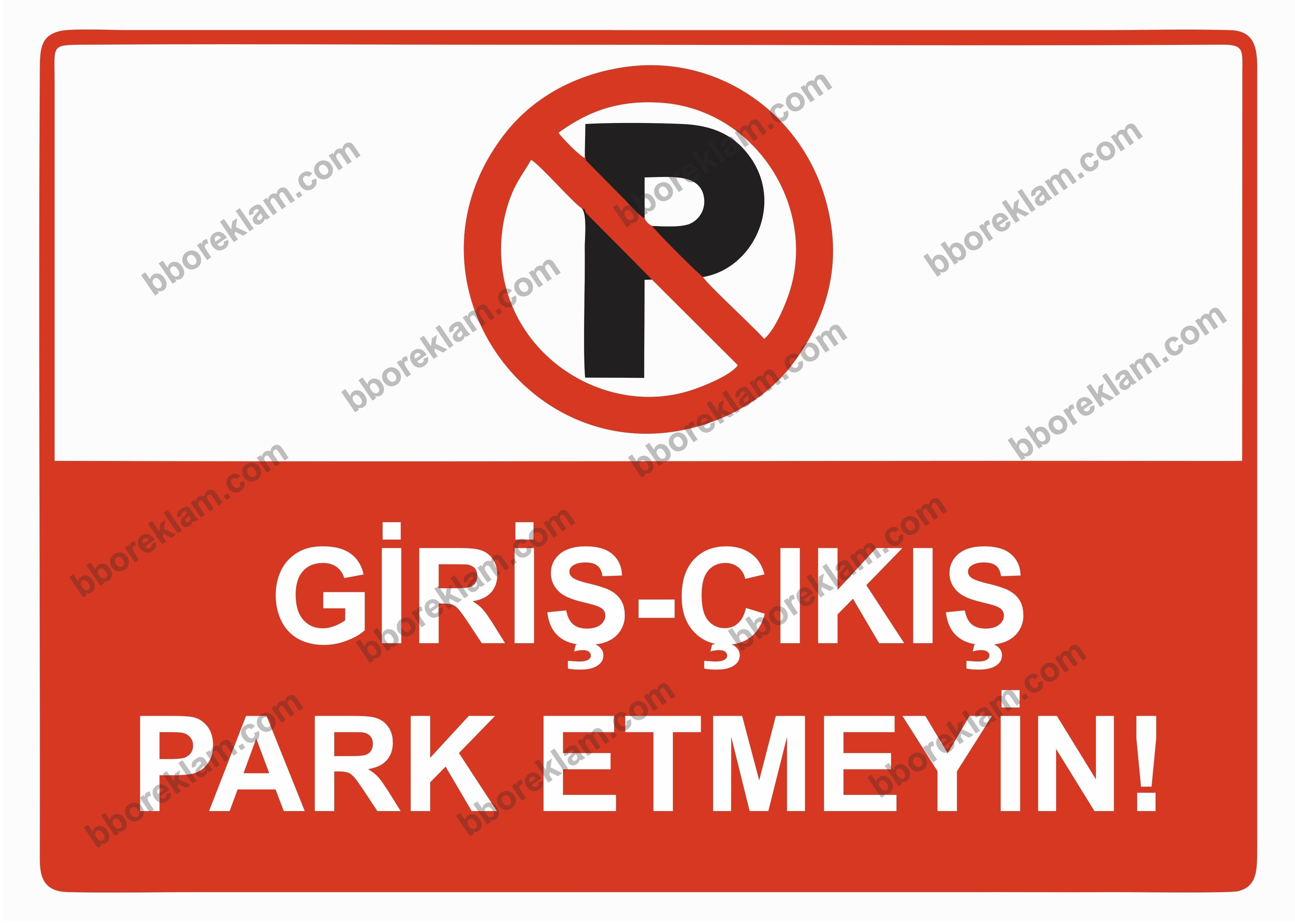 Giriş - Çıkış Park Etmeyin Uyarı Levhası