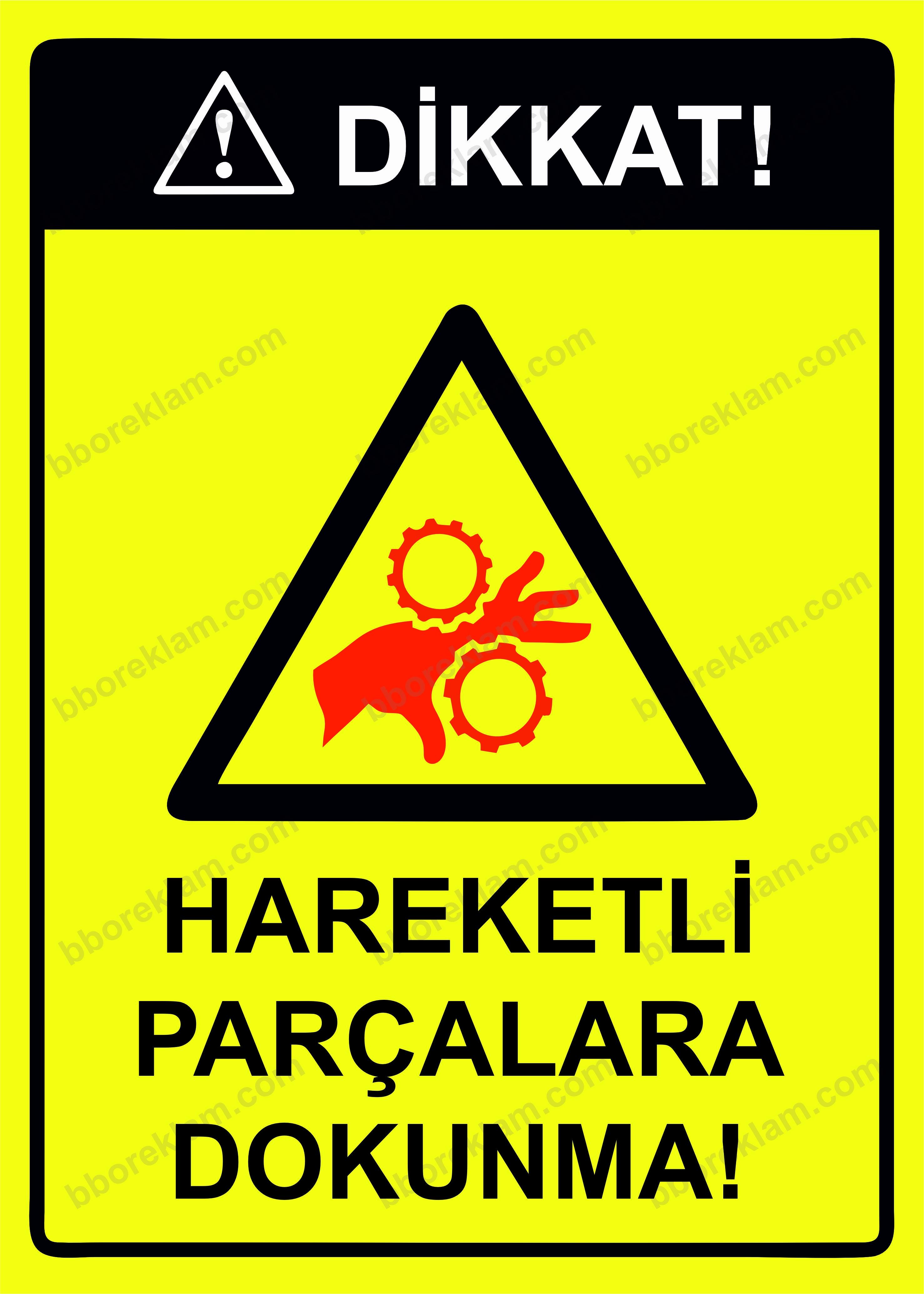 Dikkat! Hareketli Parçalara Dokunma! Uyarı Levhası