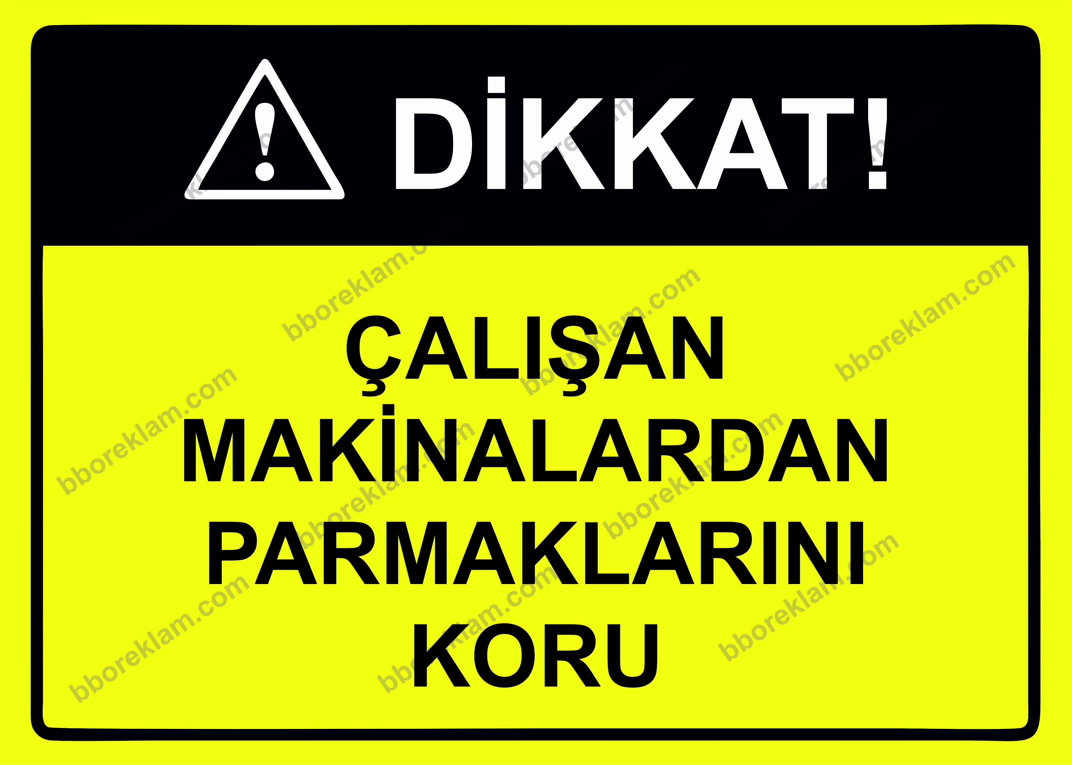 Dikkat! Çalışan Makinalardan Parmaklarını Koru Uyarı Levhası