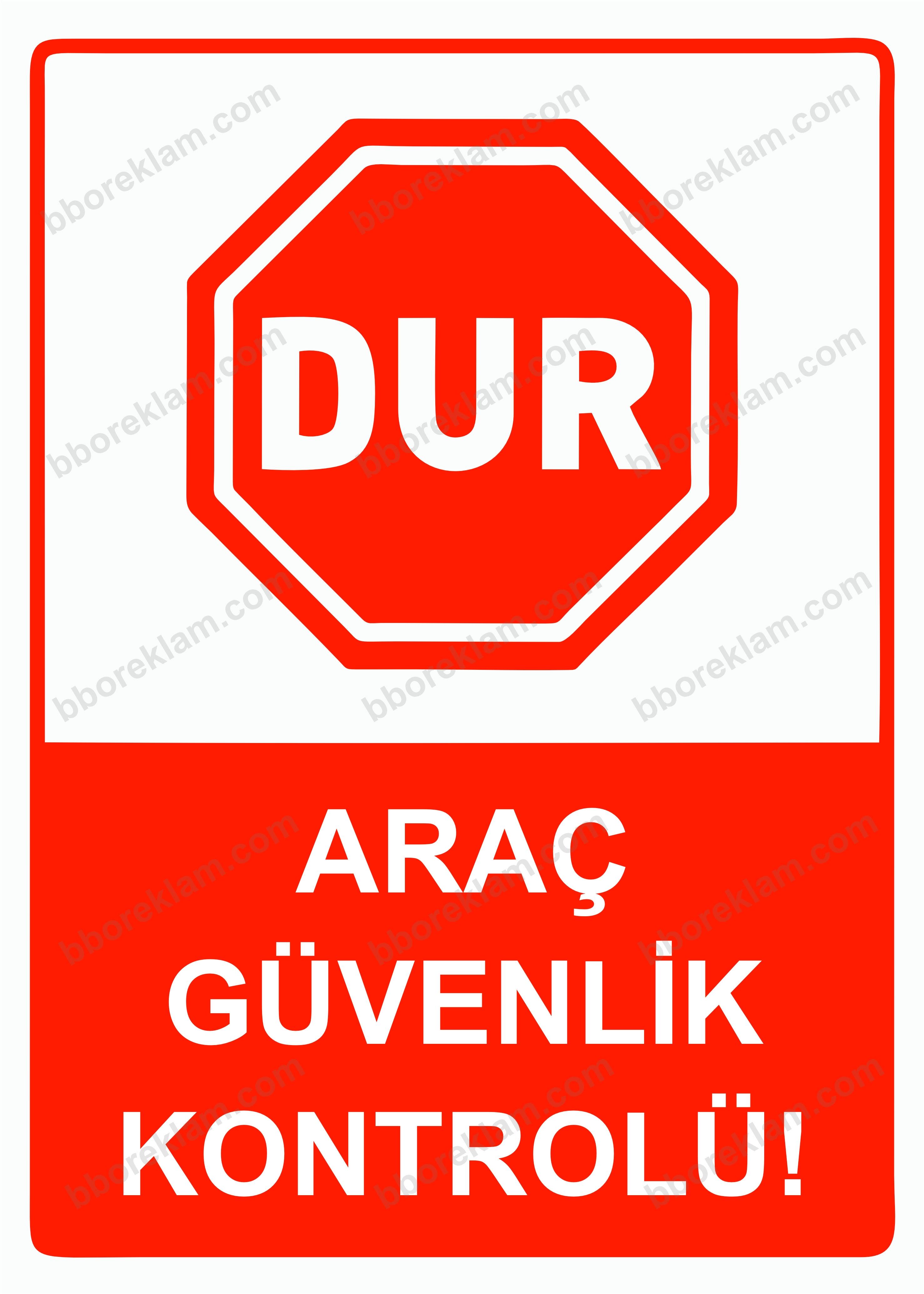 Dur Araç Güvenlik Kontrolü! Uyarı Levhası