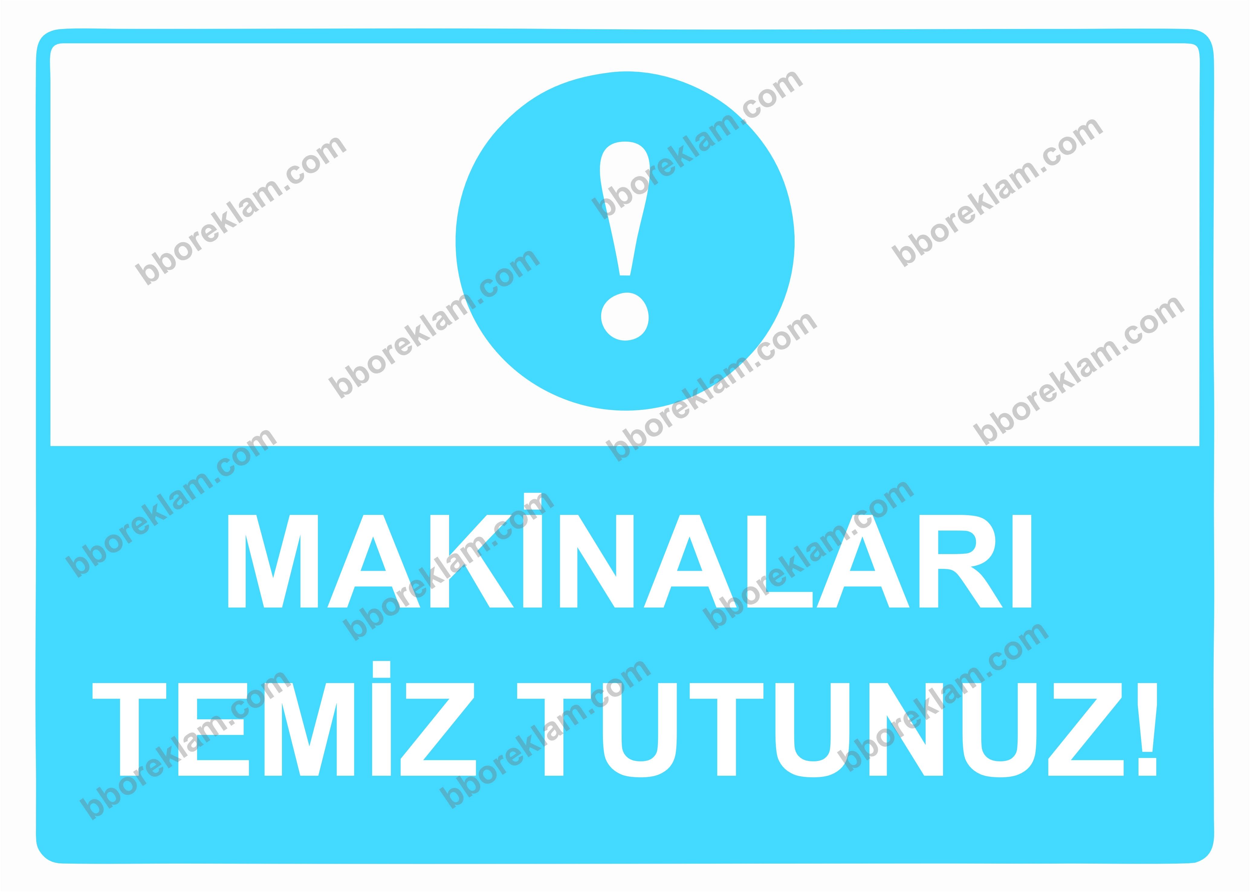 Makinaları Temiz Tutunuz! Uyarı Levhası