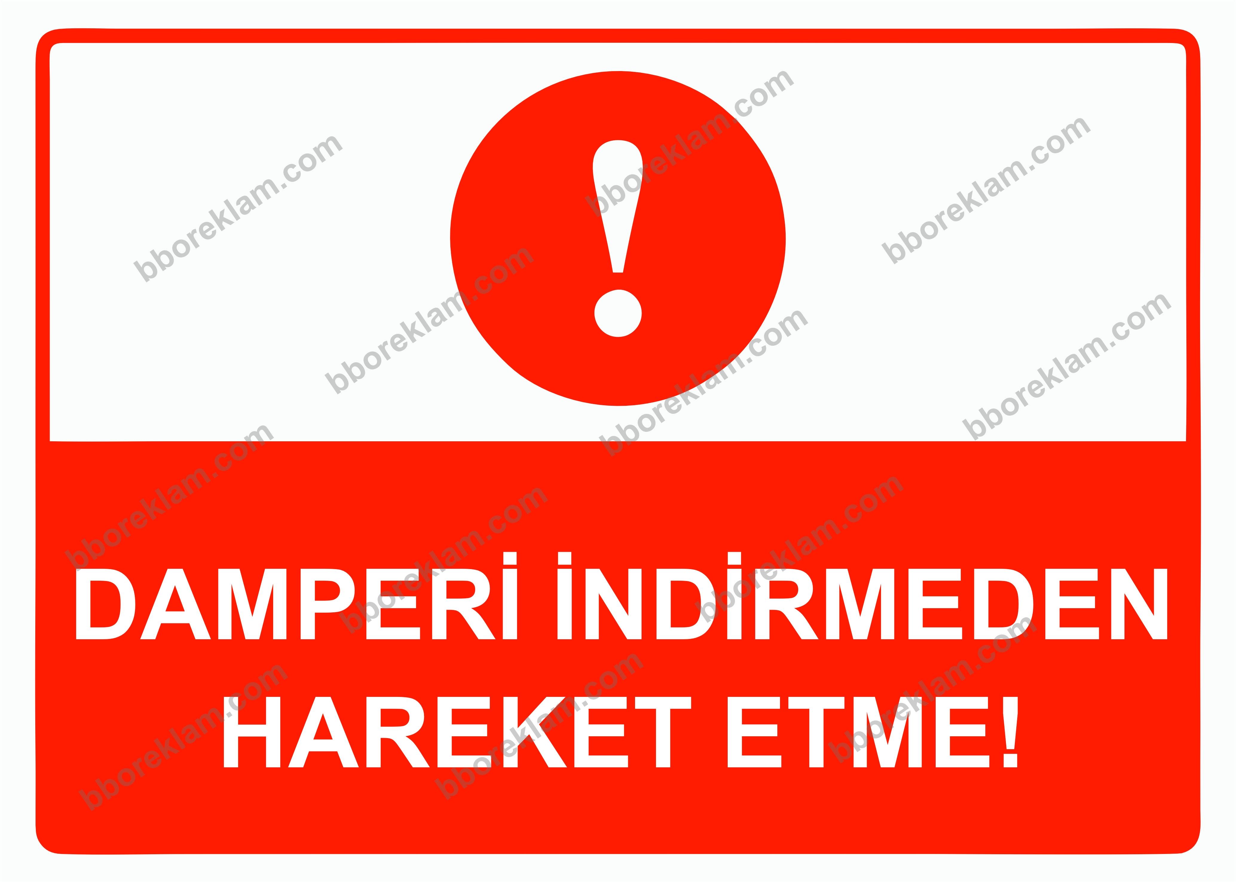 Damperi İndirmeden Hareket Etme! Uyarı Levhası