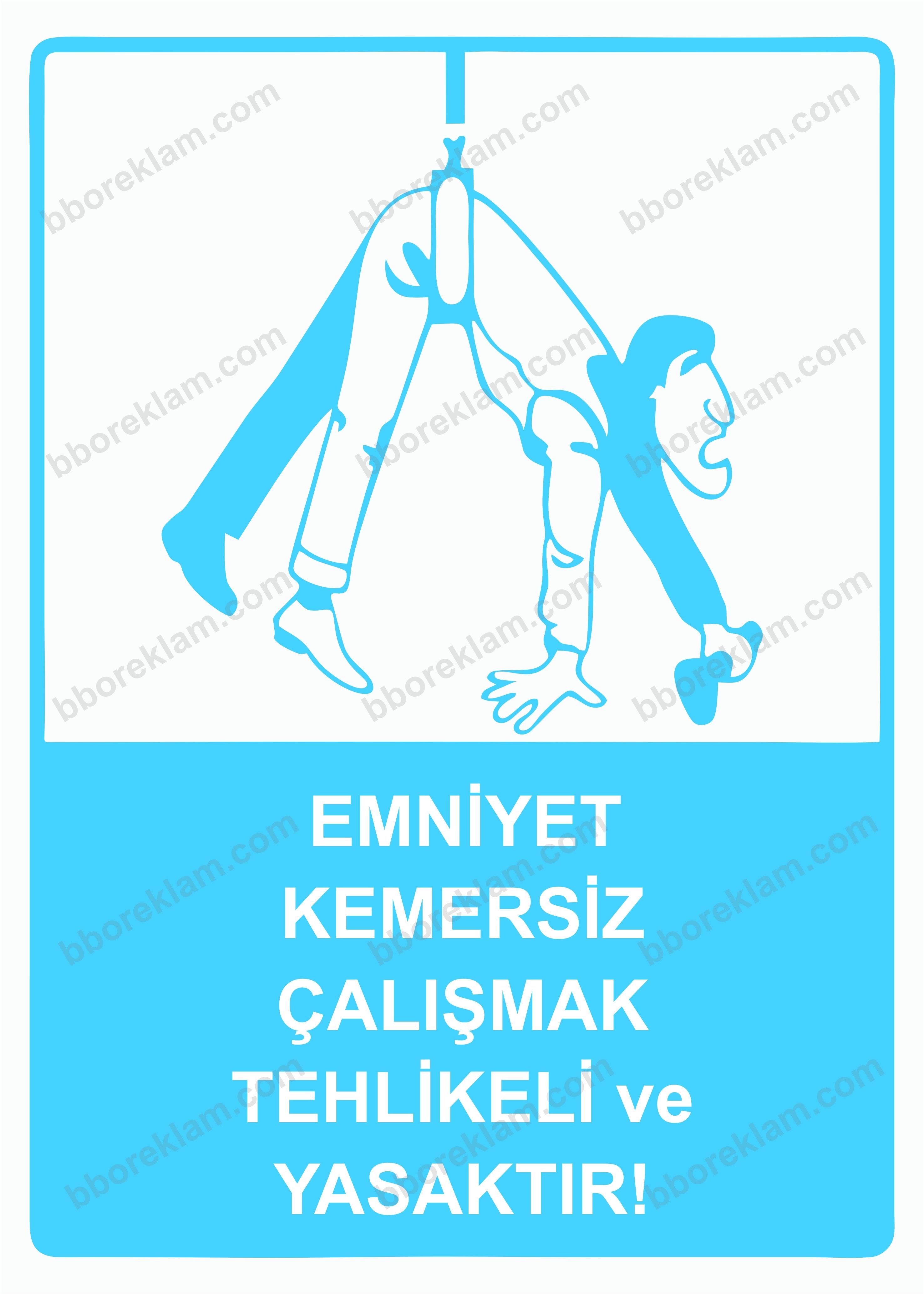 Emniyet Kemersiz Çalışmak Tehlikeli ve Yasaktır! Uyarı Levhası