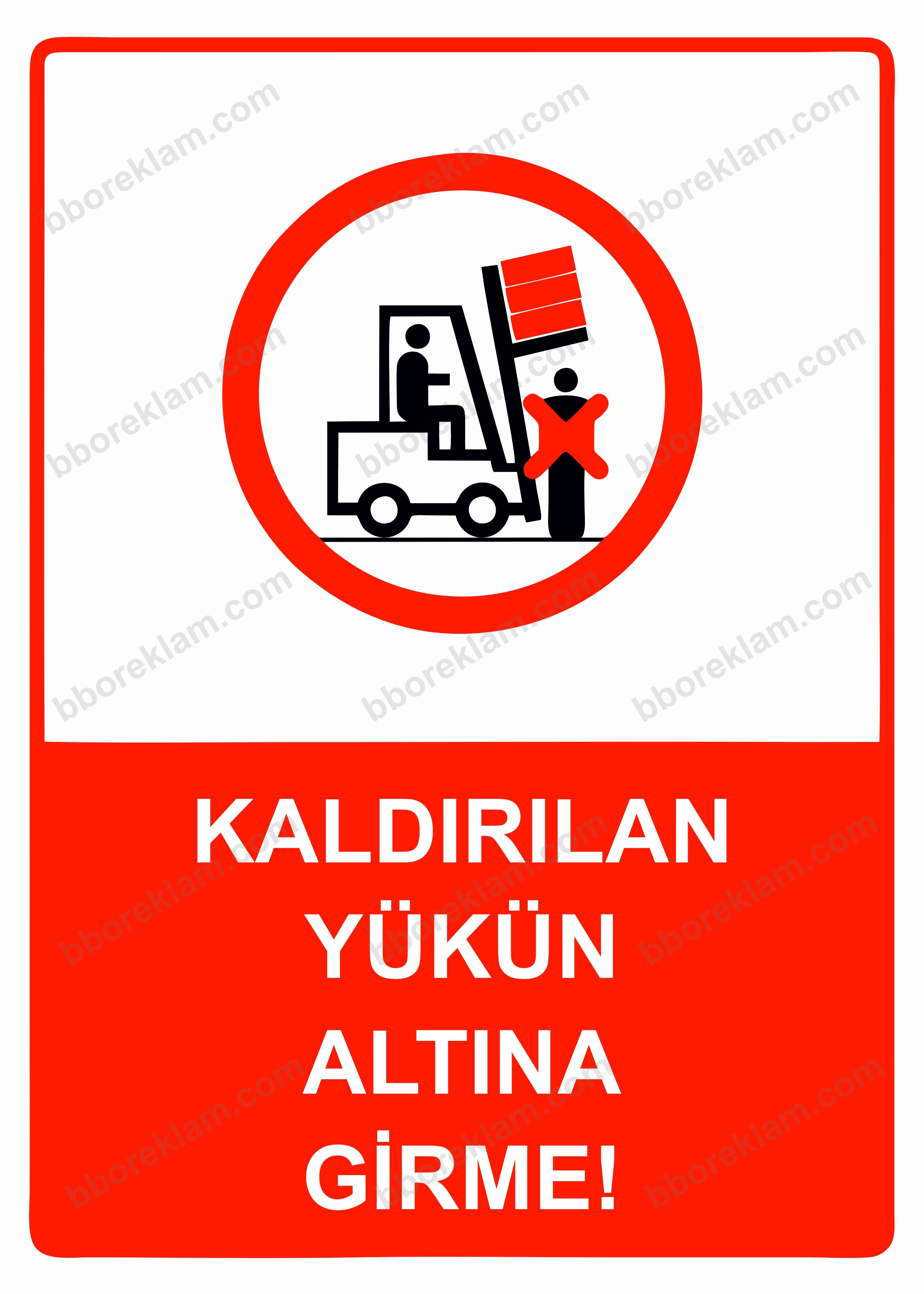 Kaldırılan Yükün Altına Girme! Uyarı Levhası
