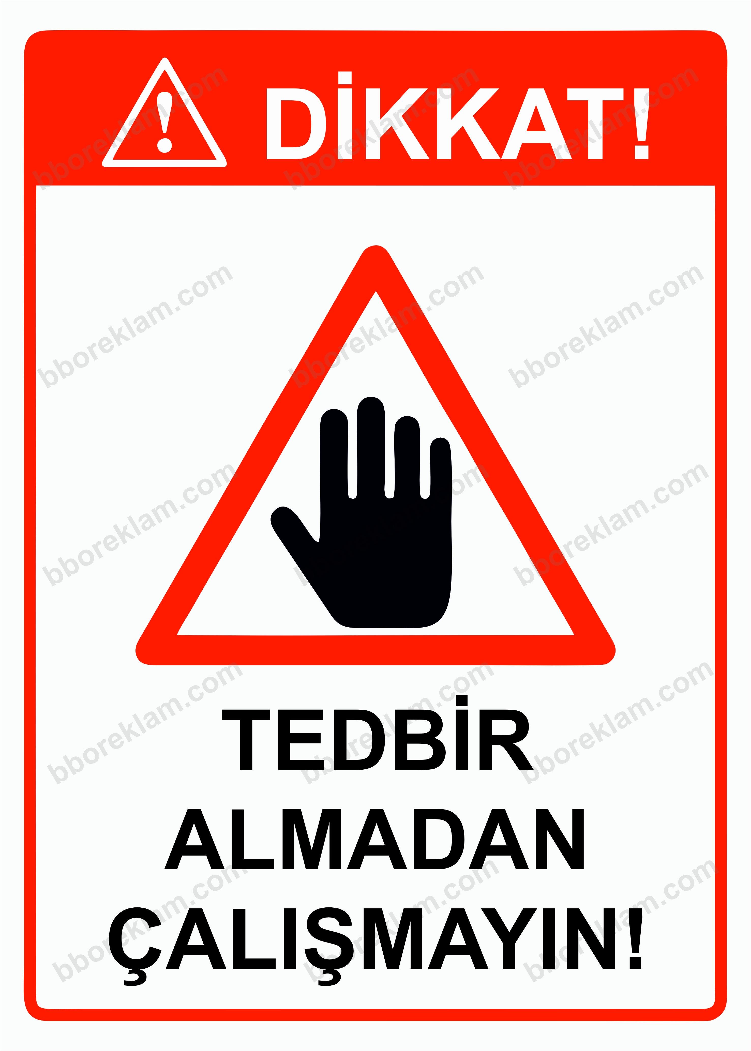 Dikkat! Tedbir Almadan Çalışmayın! Uyarı Levhası
