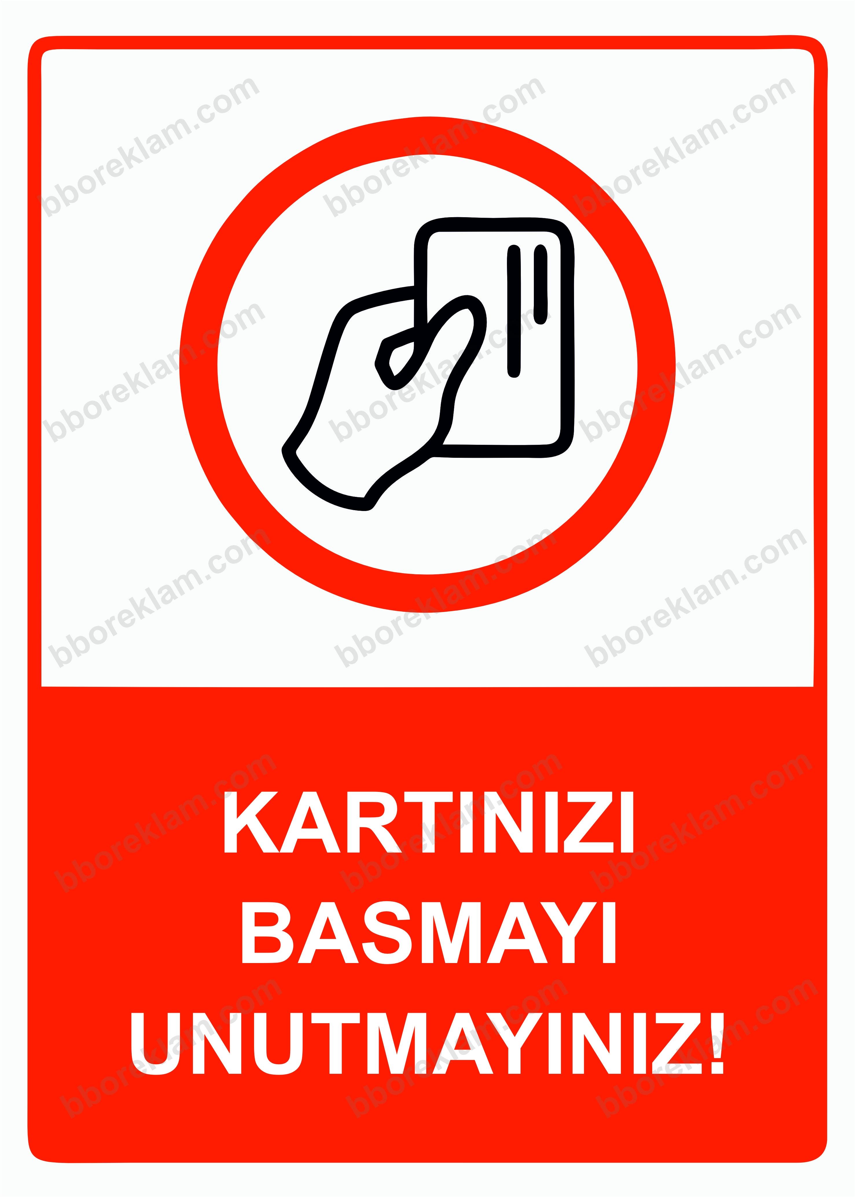 Kartınızı Basmayı Unutmayınız! Uyarı Levhası