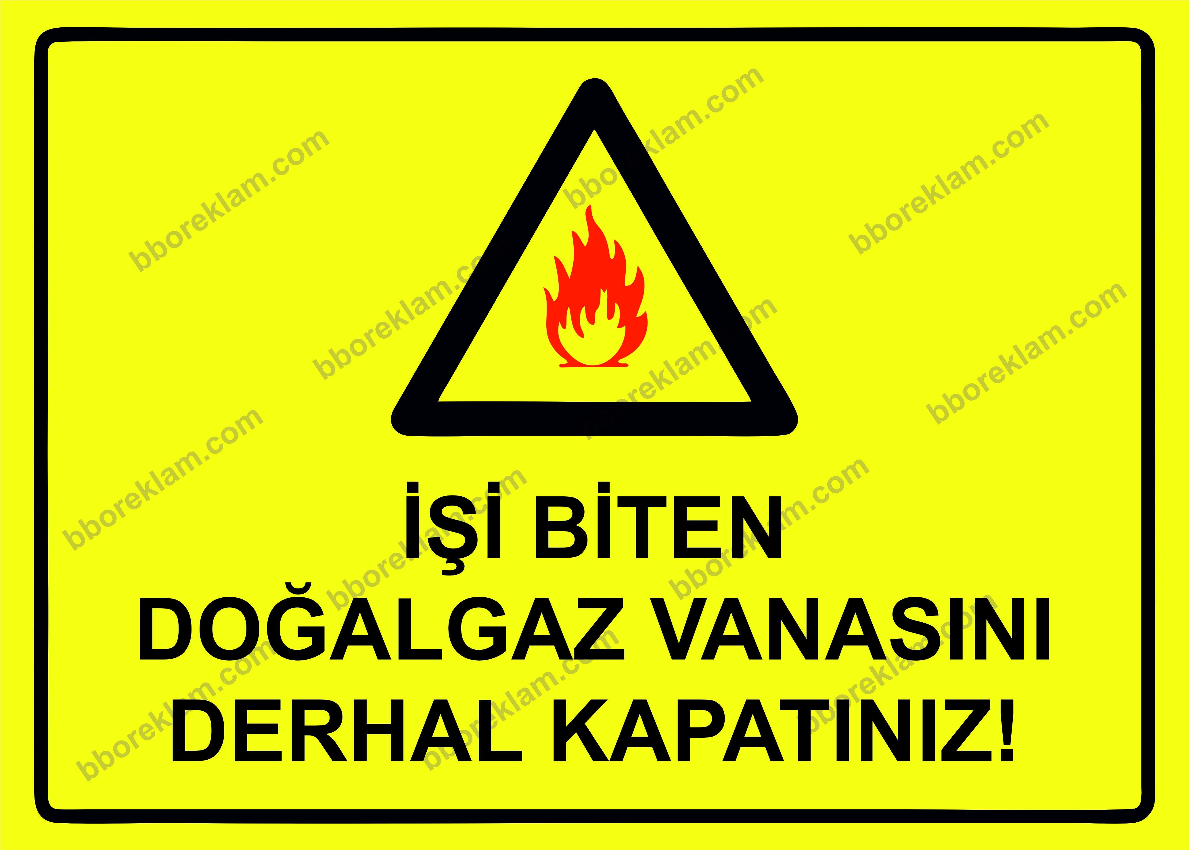 İşi Biten Doğalgaz Vanasını  Derhal Kapatınız! Uyarı Levhası