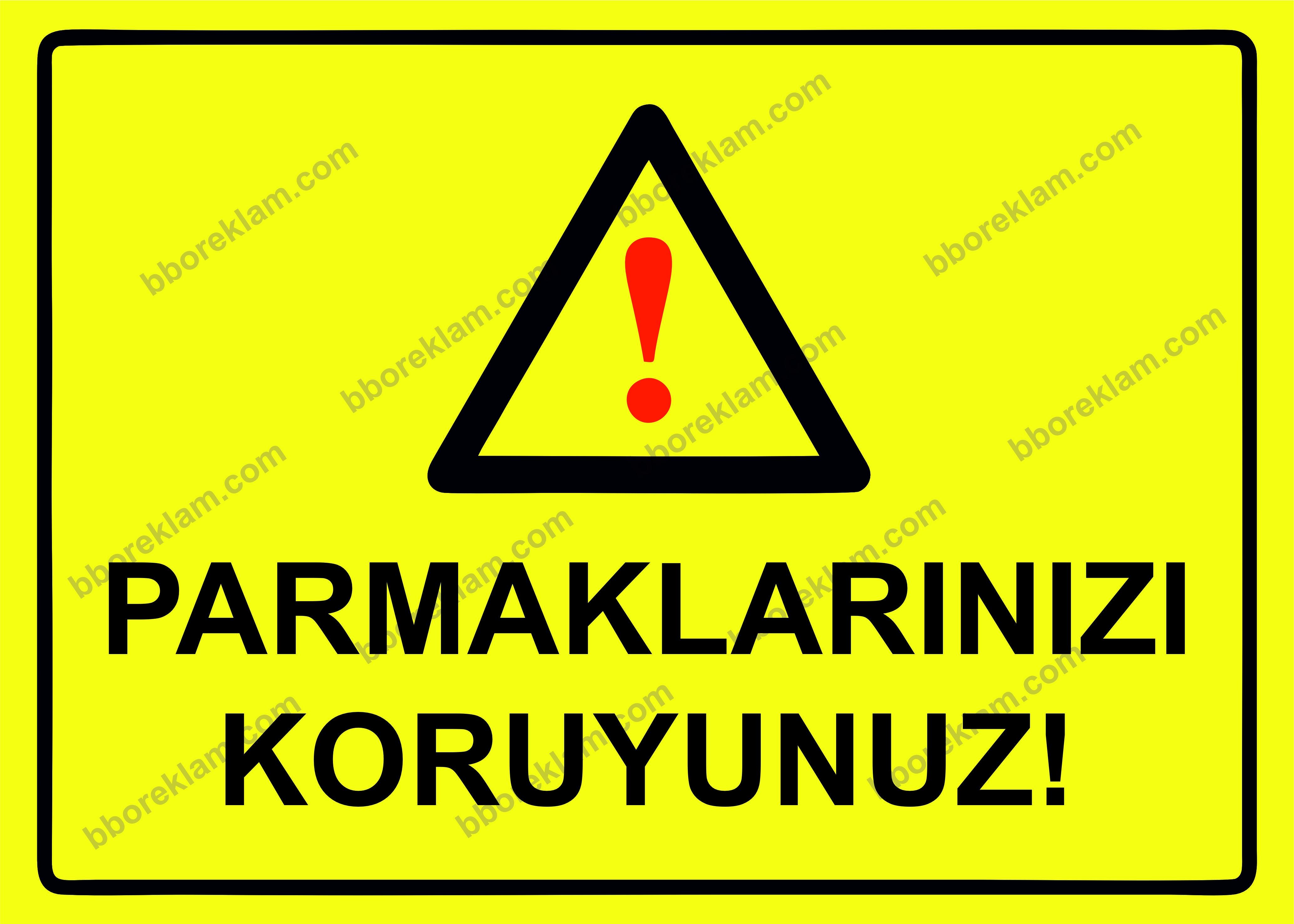Parmaklarınızı Koruyunuz! Uyarı Levhası