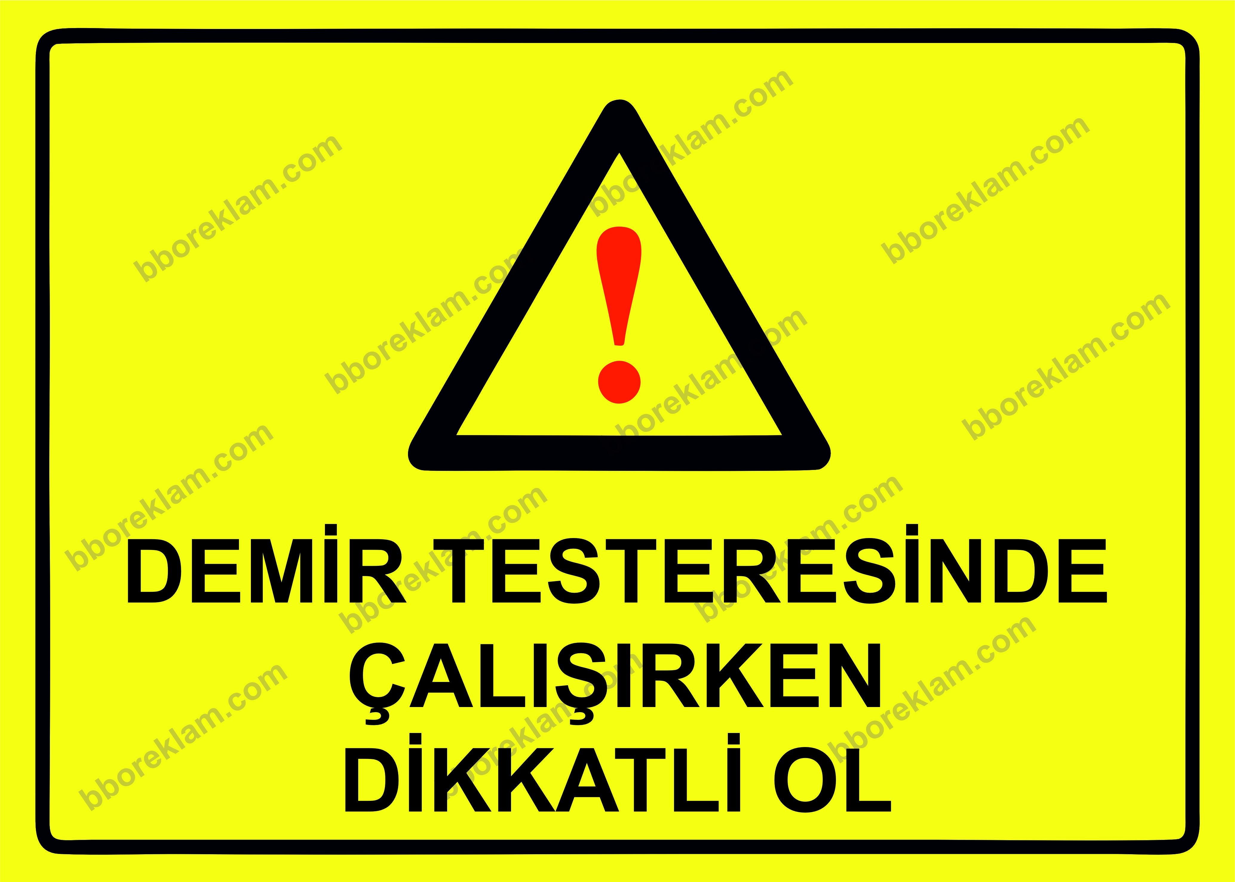 Demir Testeresinde Çalışırken Dikkatli Ol Uyarı Levhası