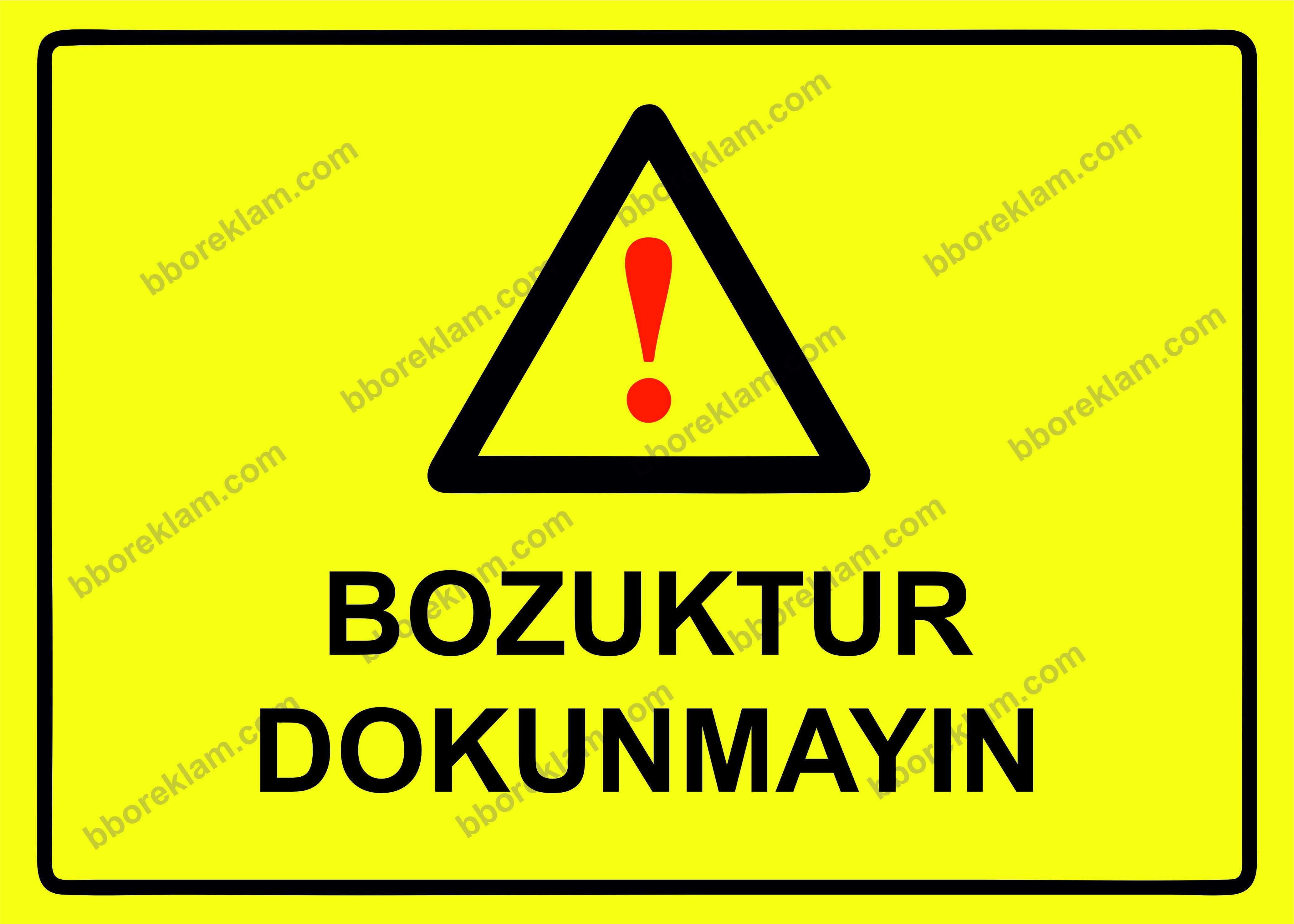 Bozuktur Dokunmayın Uyarı Levhası