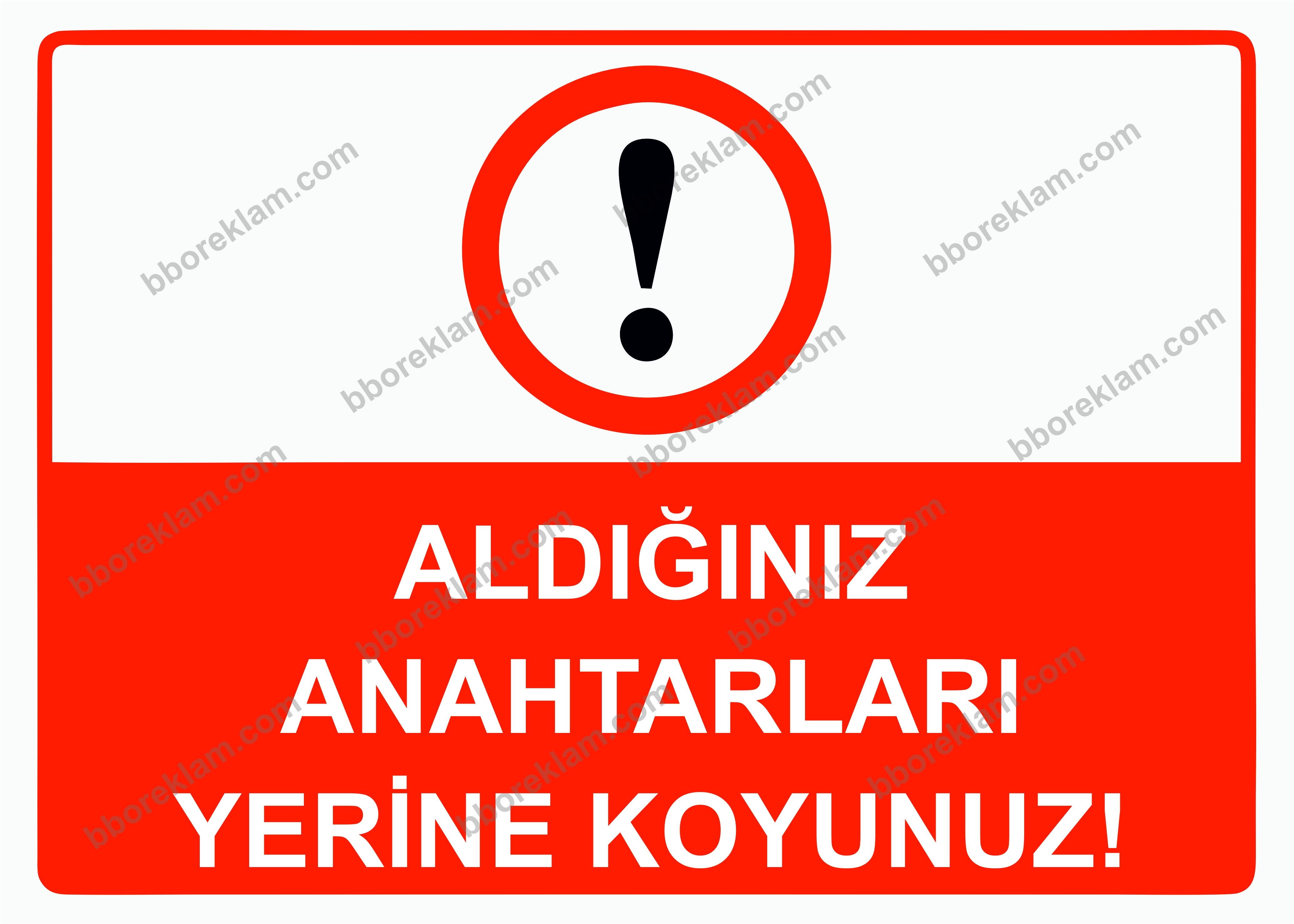 Aldığınız Anahtarları Yerine Koyunuz! Uyarı Levhası