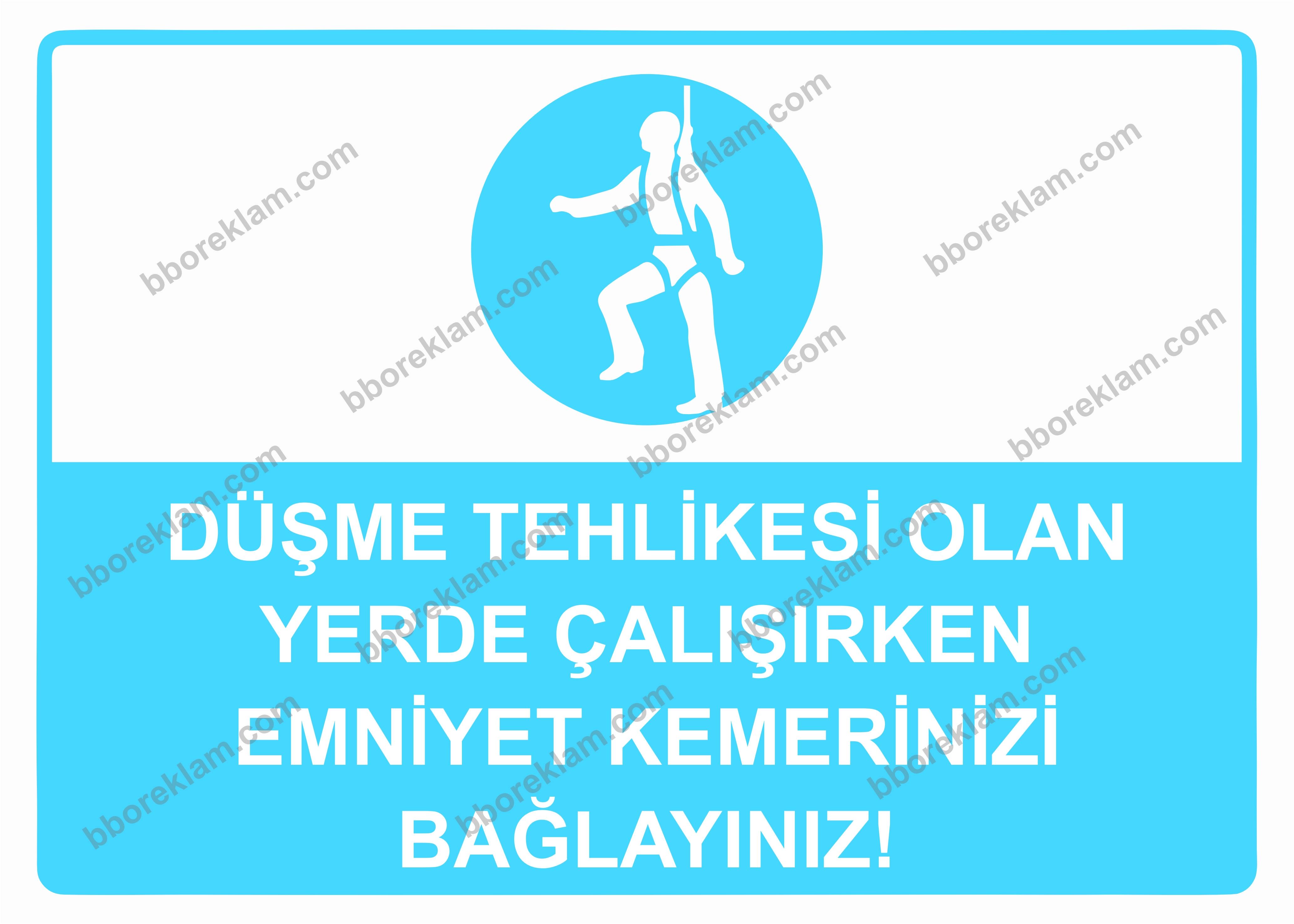 Düşme Tehlikesi Olan Yerde Çalışırken Emniyet Kemerinizi Bağlayınız! Uyarı Levhası