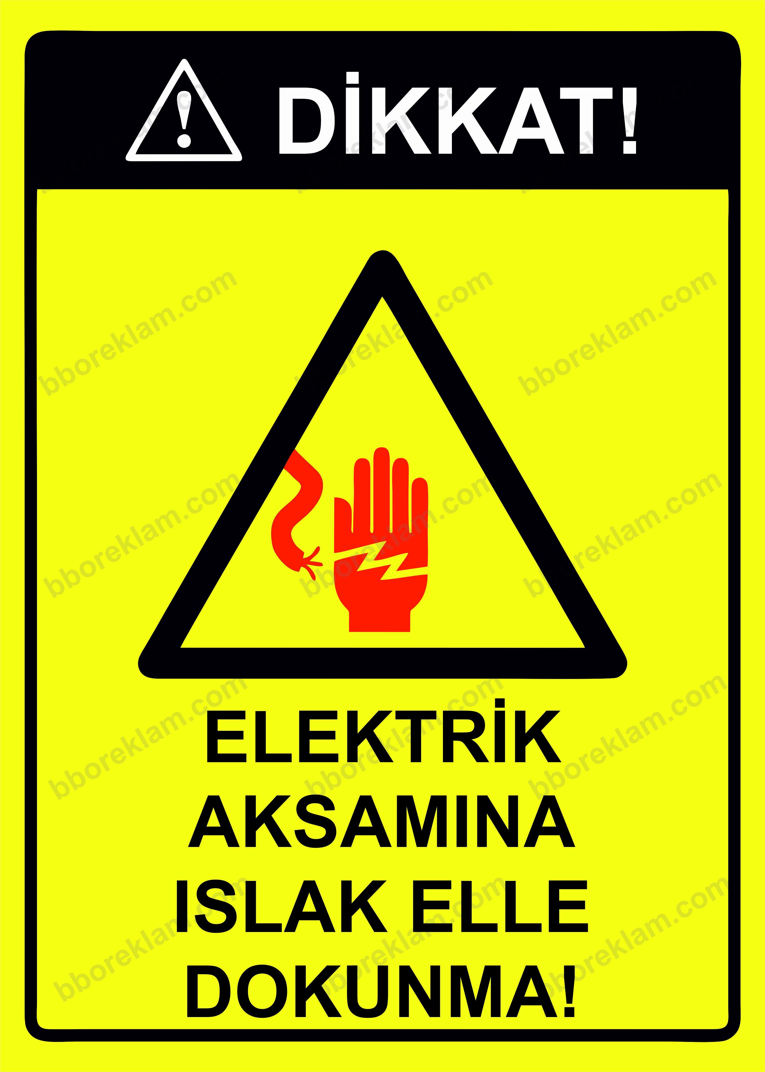 Dikkat! Elektrik Aksamına Islak Elle Dokunma! Uyarı Levhası