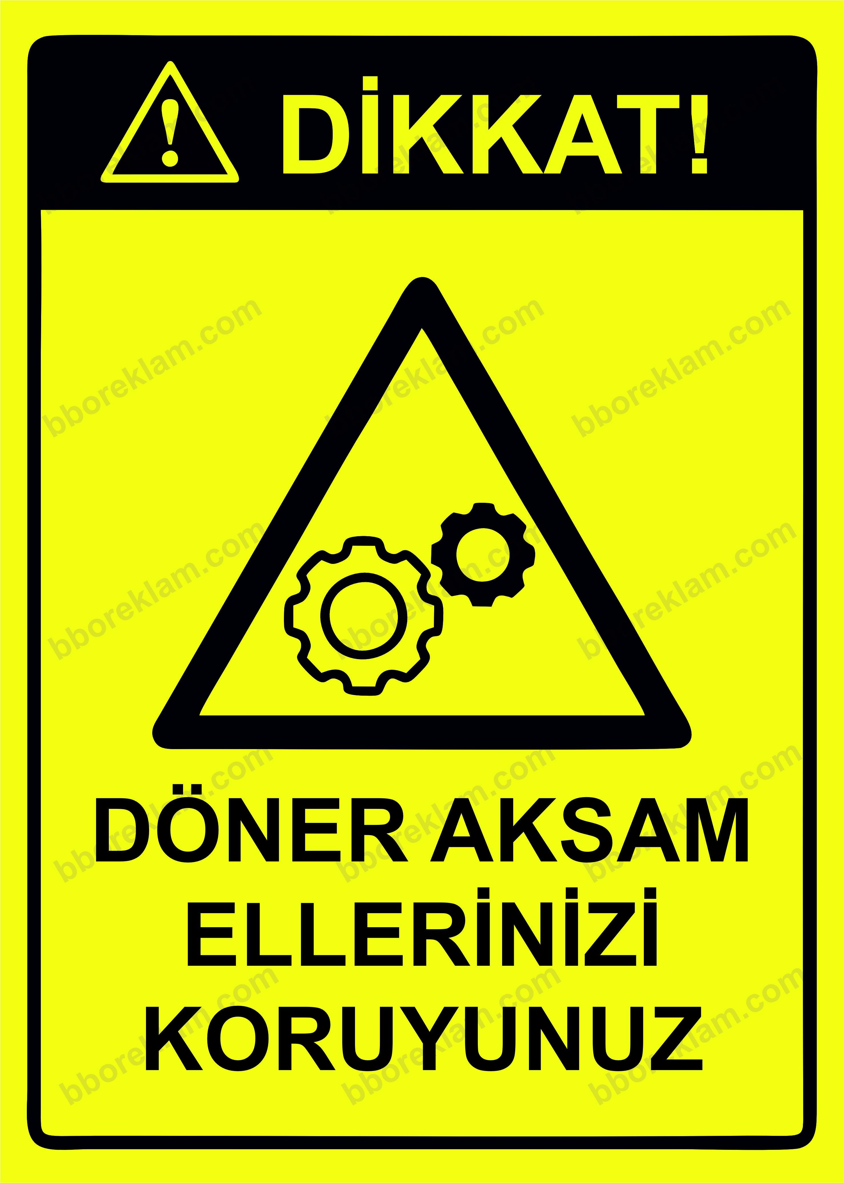 Dikkat! Döner Aksam Ellerinizi Koruyunuz Uyarı Levhası