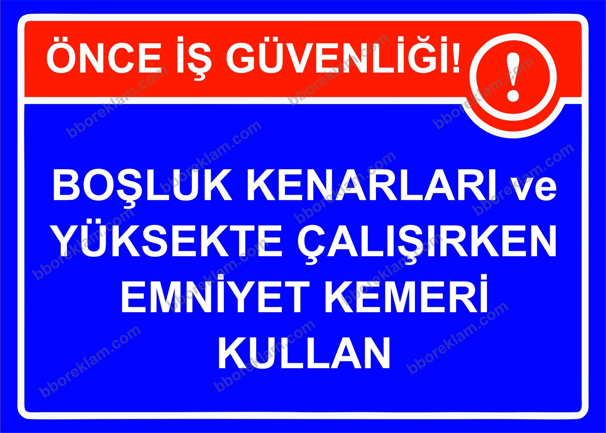 Önce İş Güvenliği Boşluk Kenarları ve Yüksekte Çalışırken Emniyet Kemeri Kullan Uyarı Levhası