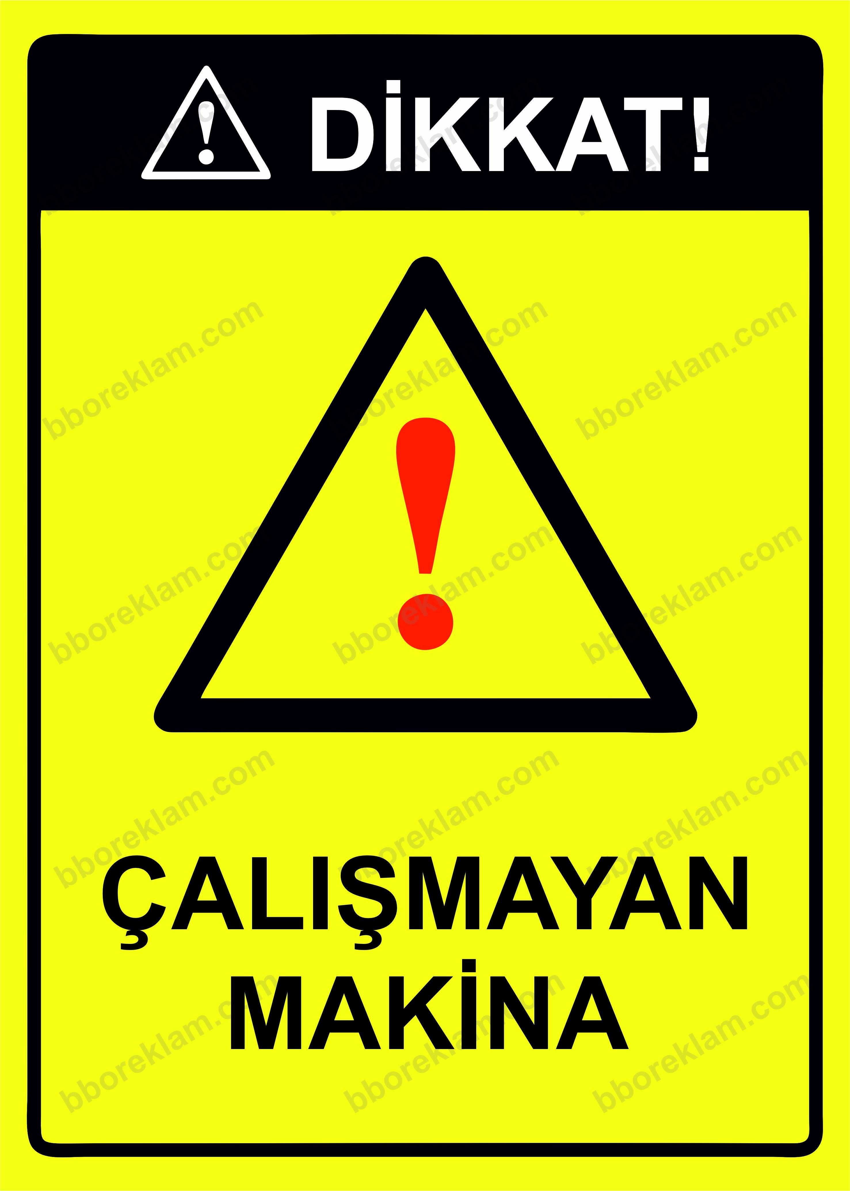 Dikkat! Çalışmayan Makina Uyarı Levhası