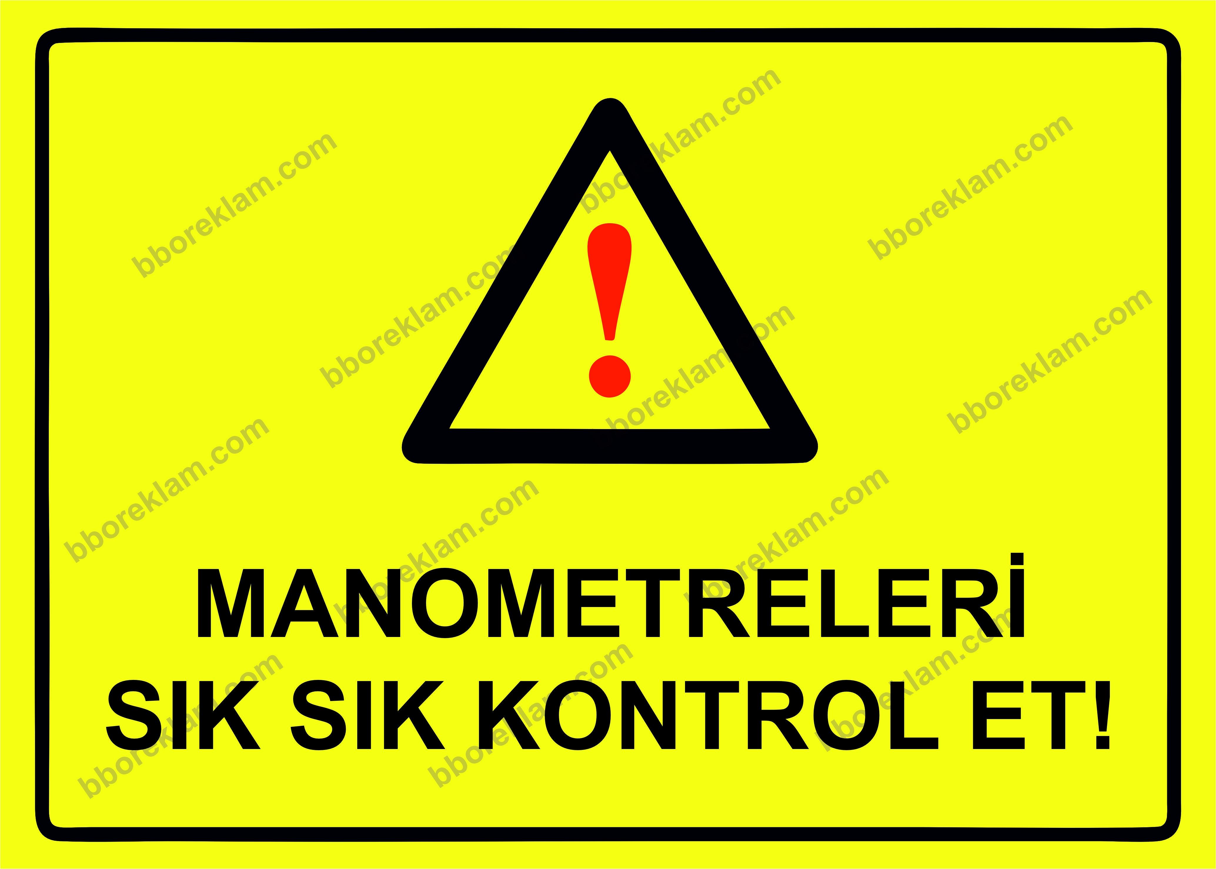 Manometreleri Sık Sık Kontrol Et! Uyarı Levhası
